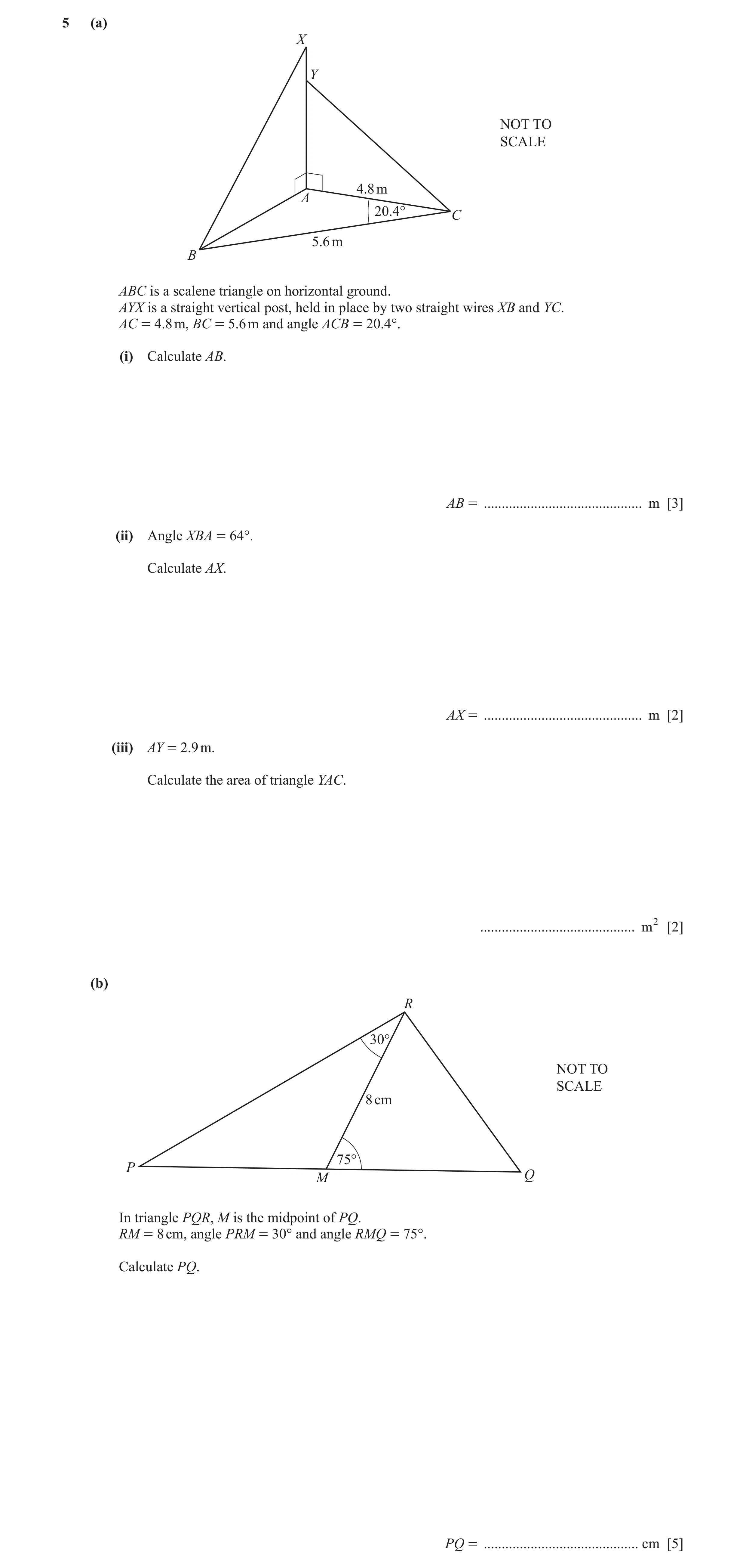 Question 48: (a) X Y NOT TO SCALE 4.8 m A 20.4° C 5.6 m B ABC is a scalene triangle on horizontal ground. AYX is a straight vertical post, held in place…