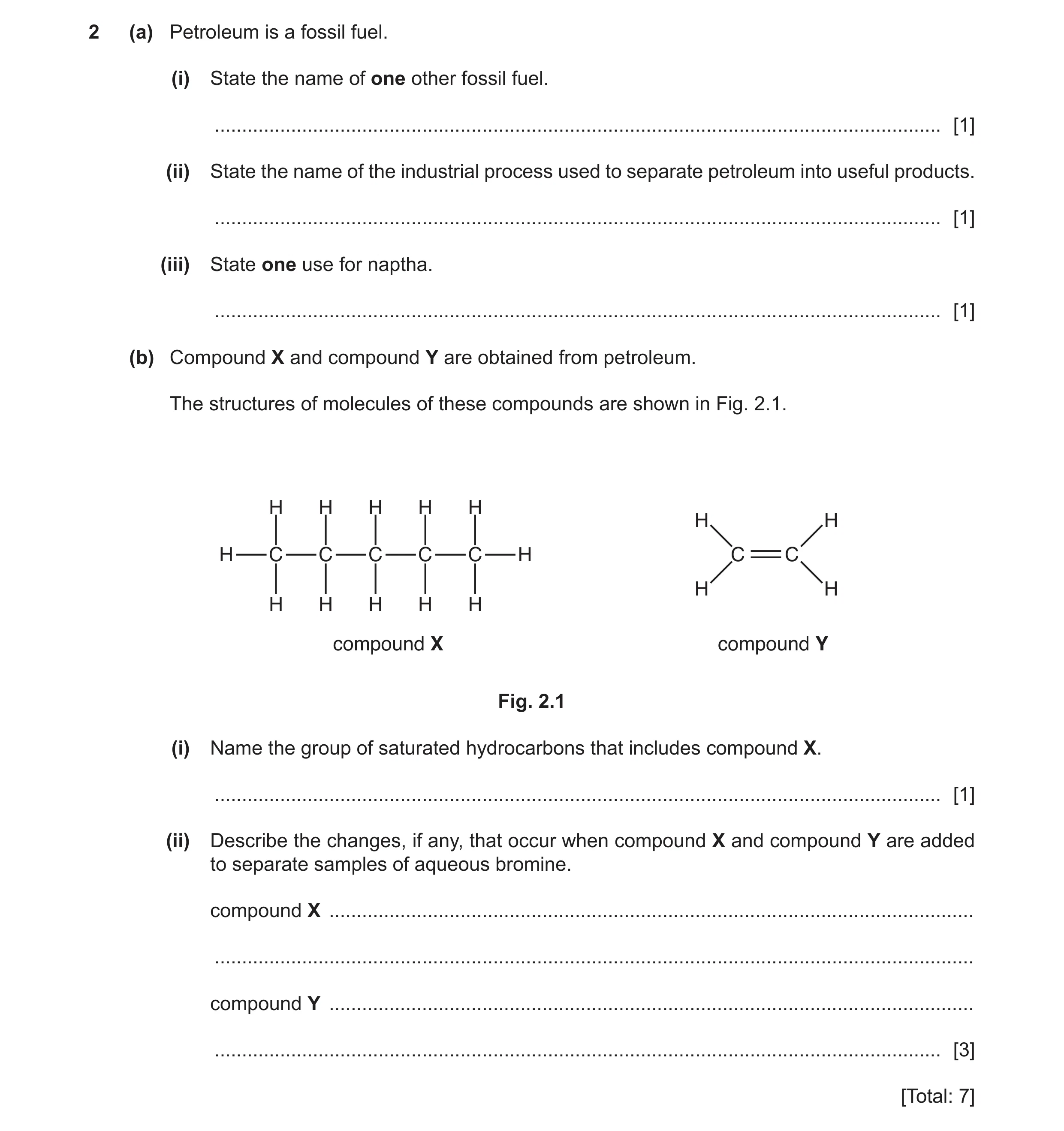 Question 10: (a) Petroleum is a fossil fuel. (i) State the name of one other fossil fuel. ..............................................................…