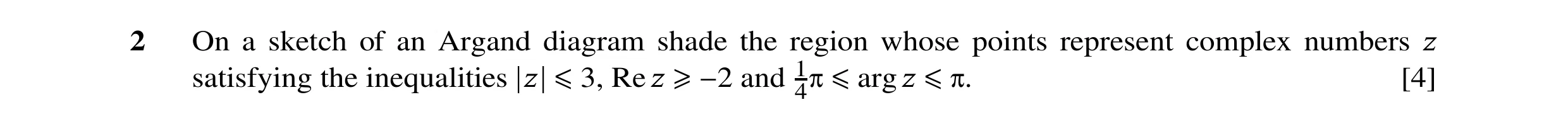 Question 76: On a sketch of an Argand diagram shade the region whose points represent complex numbers z satisfying the inequalities z ≤3, Rez ≥−2 and 14…