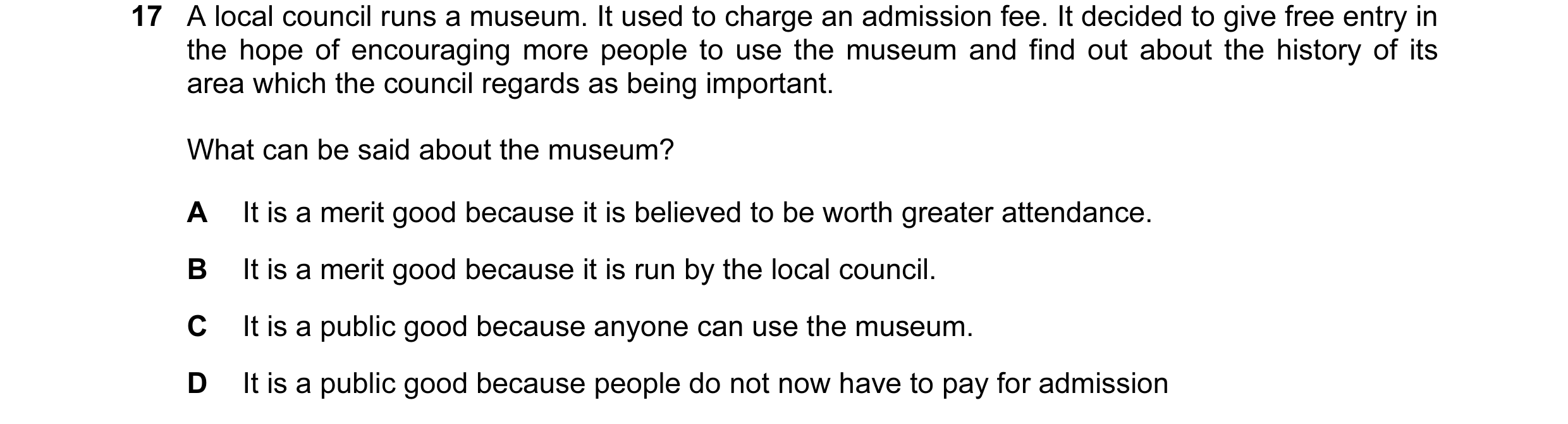 Question 41: A local council runs a museum. It used to charge an admission fee. It decided to give free entry in the hope of encouraging more people to …