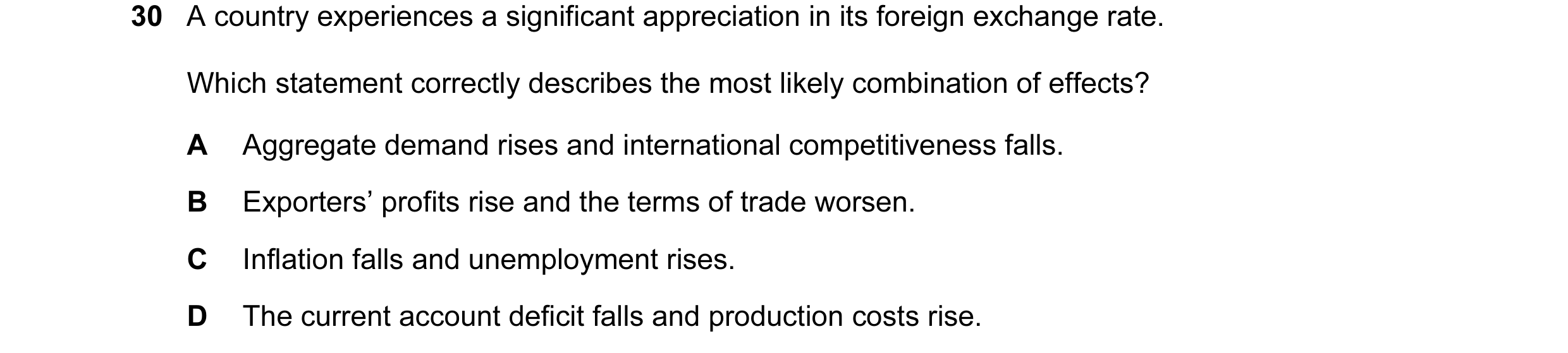 Question 15: A country experiences a significant appreciation in its foreign exchange rate. Which statement correctly describes the most likely combinat…