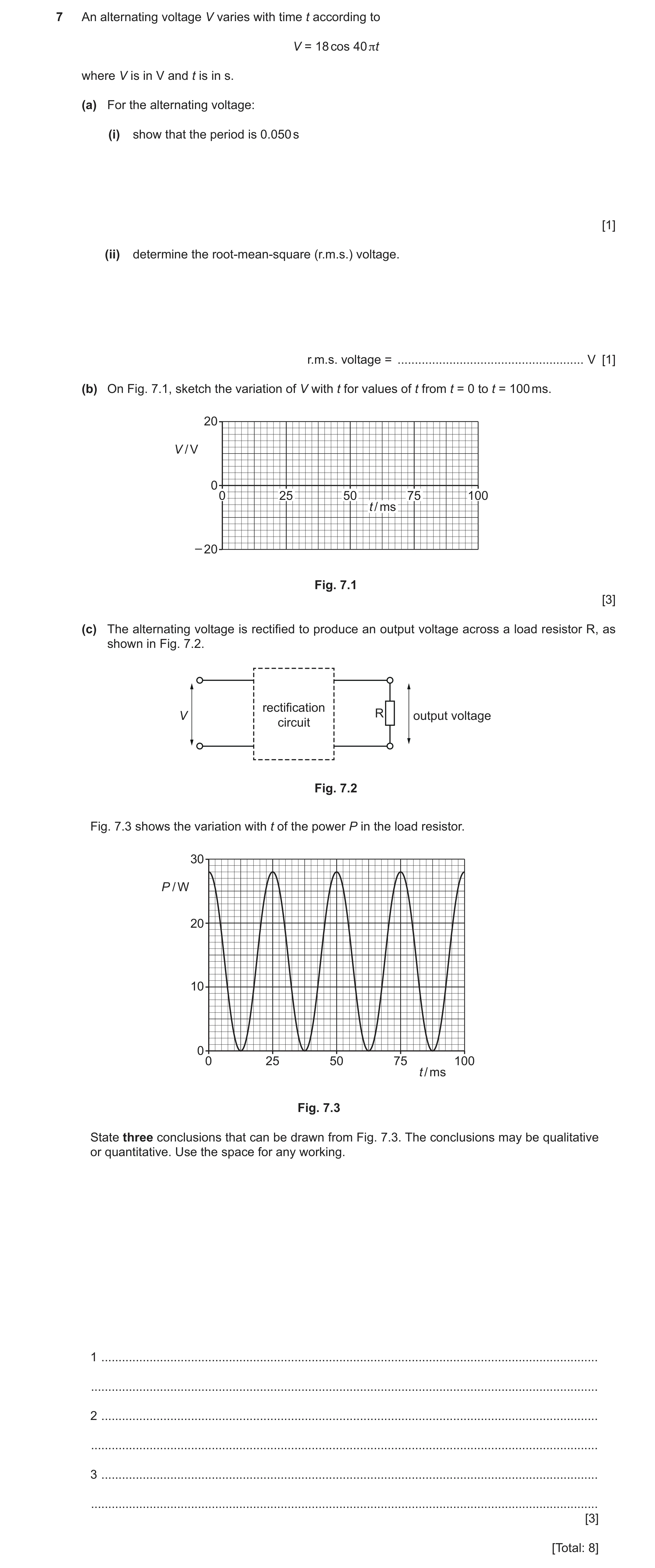 Question 26: An alternating voltage V varies with time t according to V = 18 cos 40 πt where V is in V and t is in s. (a) For the alternating voltage: (…