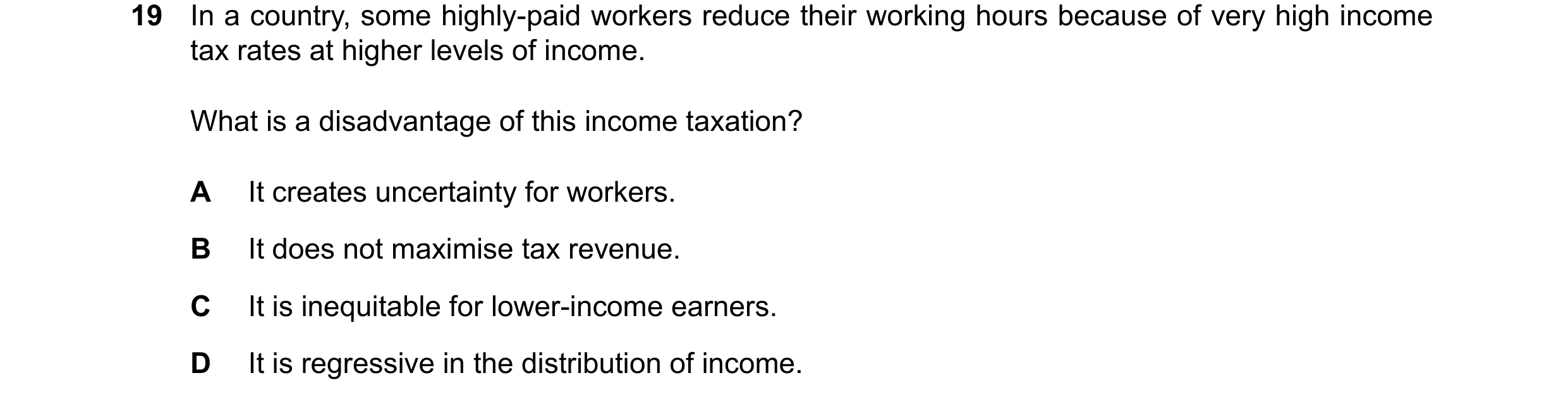 Question 231: In a country, some highly-paid workers reduce their working hours because of very high income tax rates at higher levels of income. What is…
