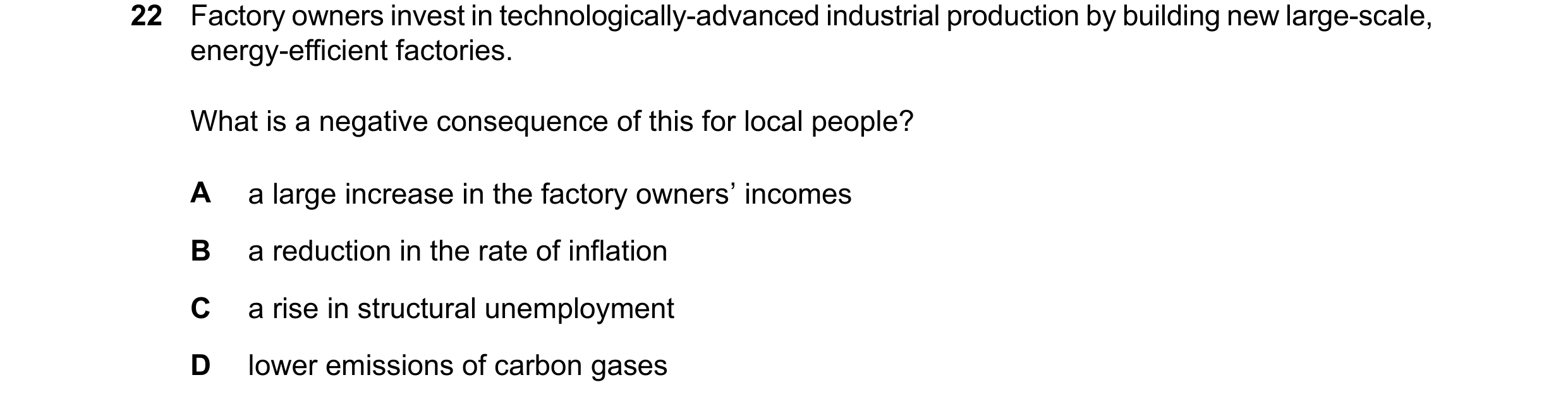 Question 109: Factory owners invest in technologically-advanced industrial production by building new large-scale, energy-efficient factories. What is a …