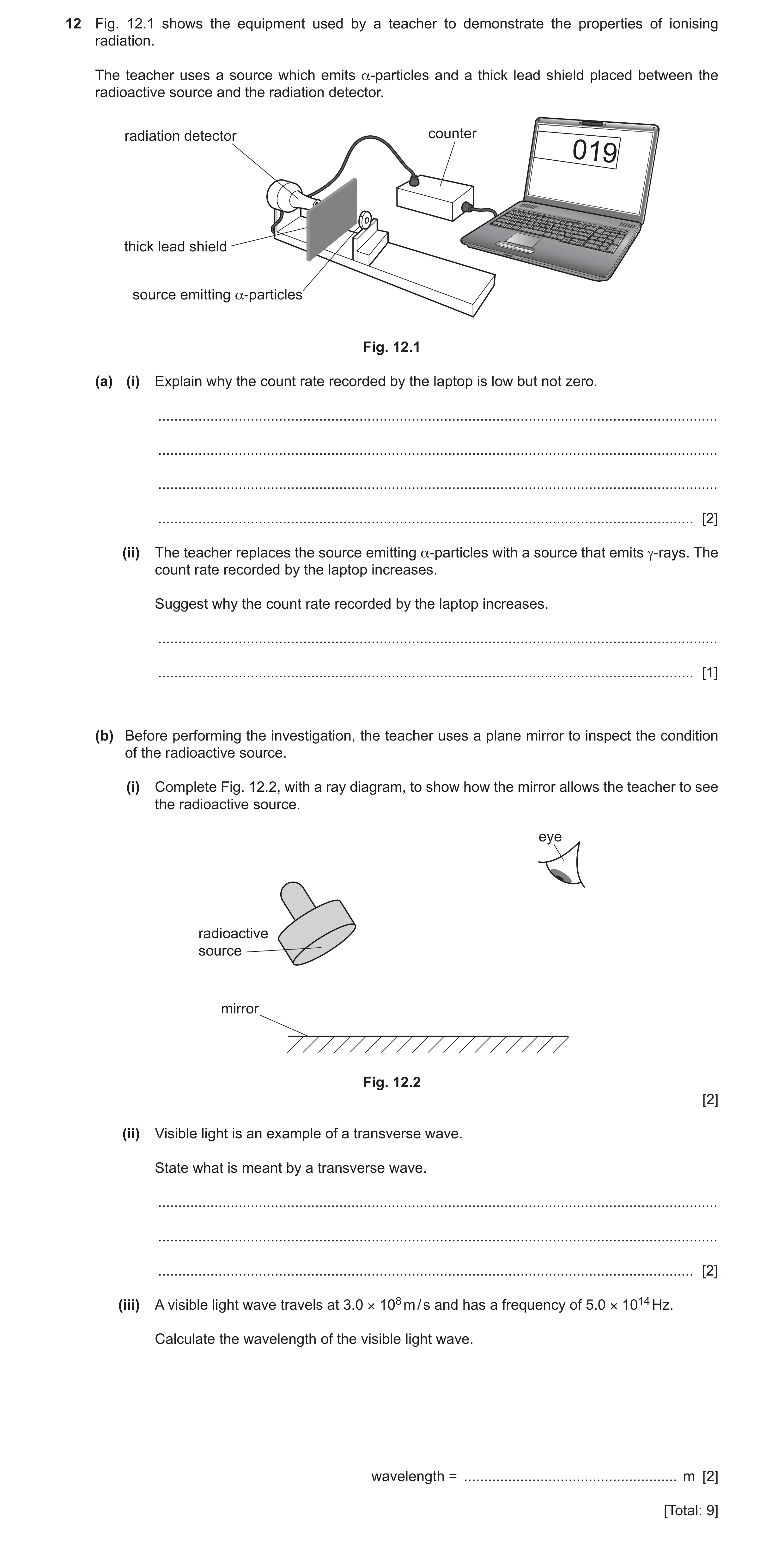 Question 25: Fig. 12.1 shows the equipment used by a teacher to demonstrate the properties of ionising radiation. The teacher uses a source which emits …