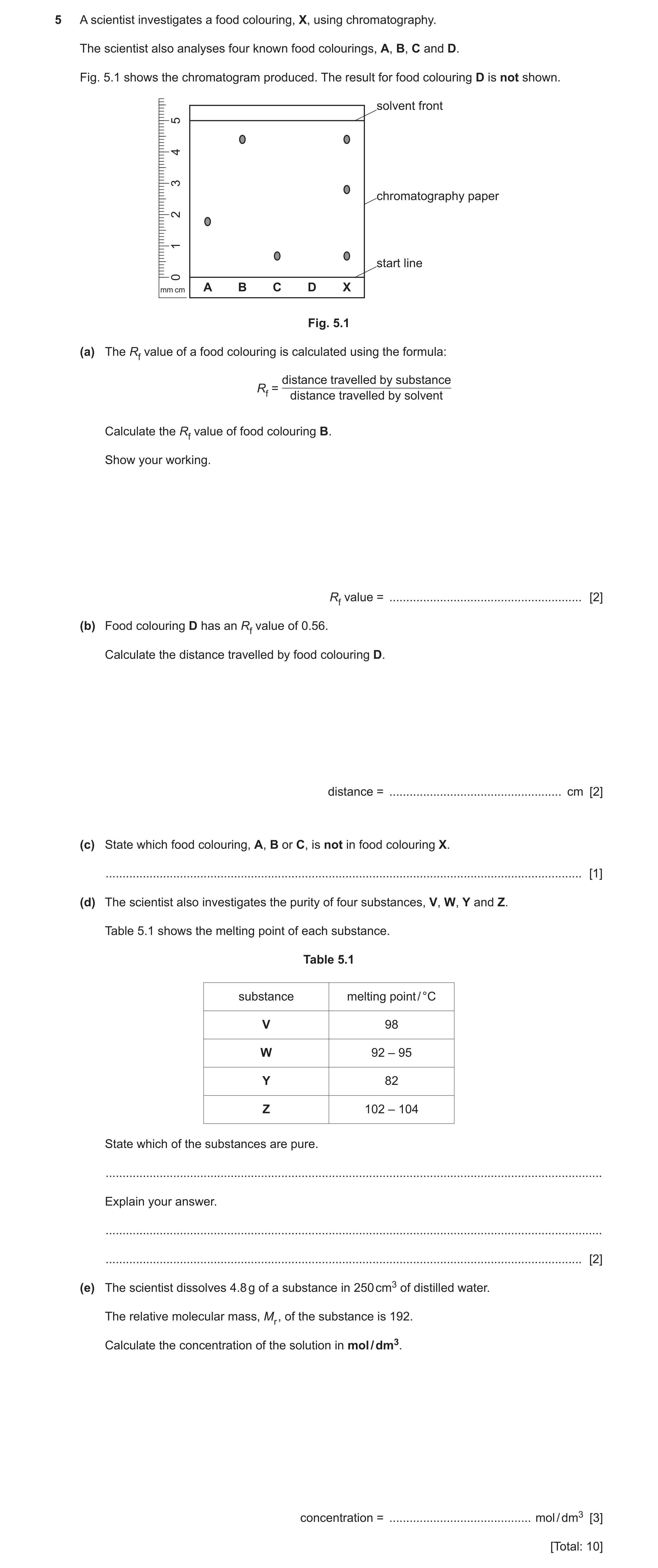 Question 11: A scientist investigates a food colouring, X, using chromatography. The scientist also analyses four known food colourings, A, B, C and D. …