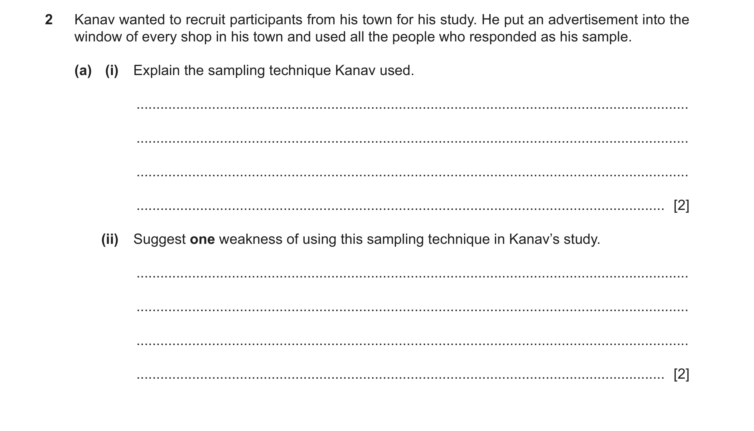 Question 397: Kanav wanted to recruit participants from his town for his study. He put an advertisement into the window of every shop in his town and use…