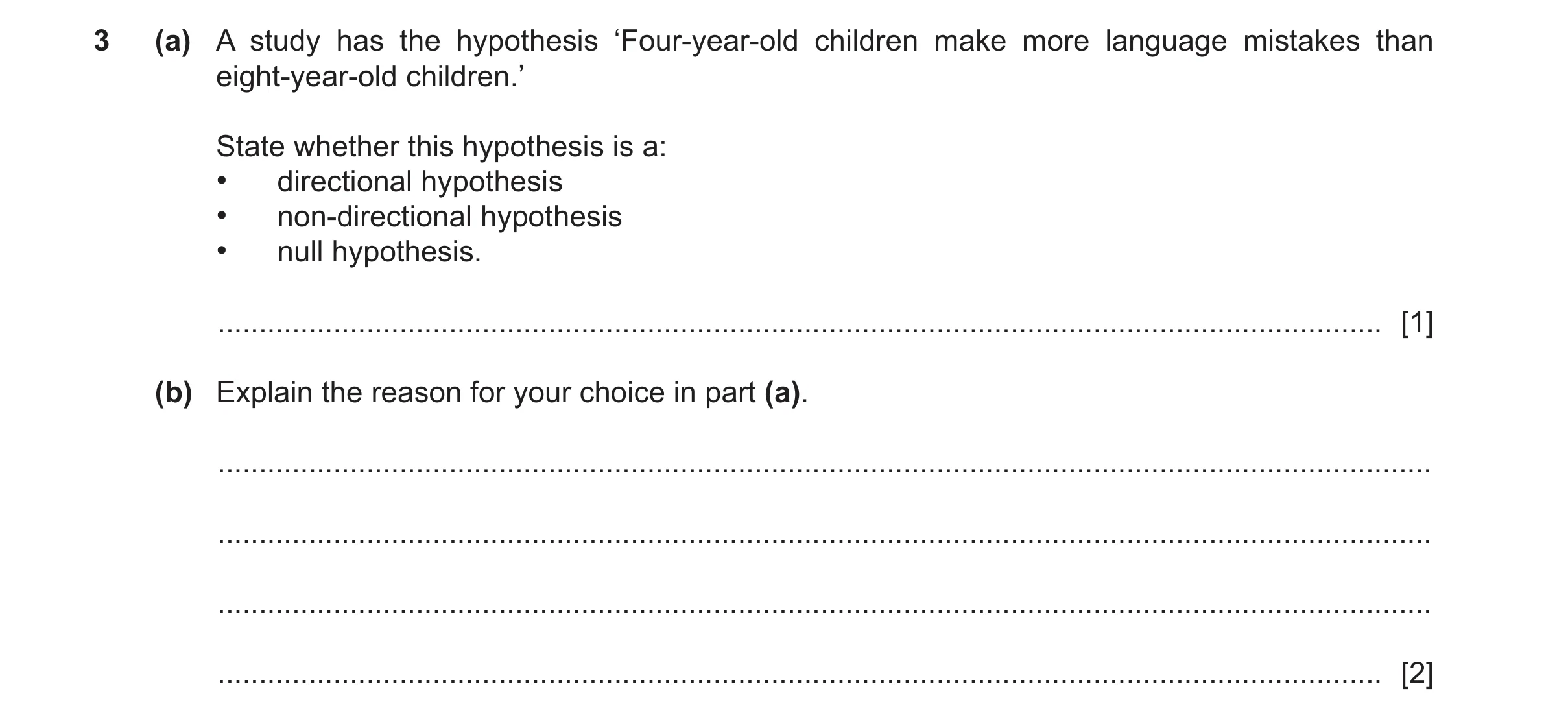 Question 398: (a) A study has the hypothesis ‘Four-year-old children make more language mistakes than eight-year-old children.’ State whether this hypoth…