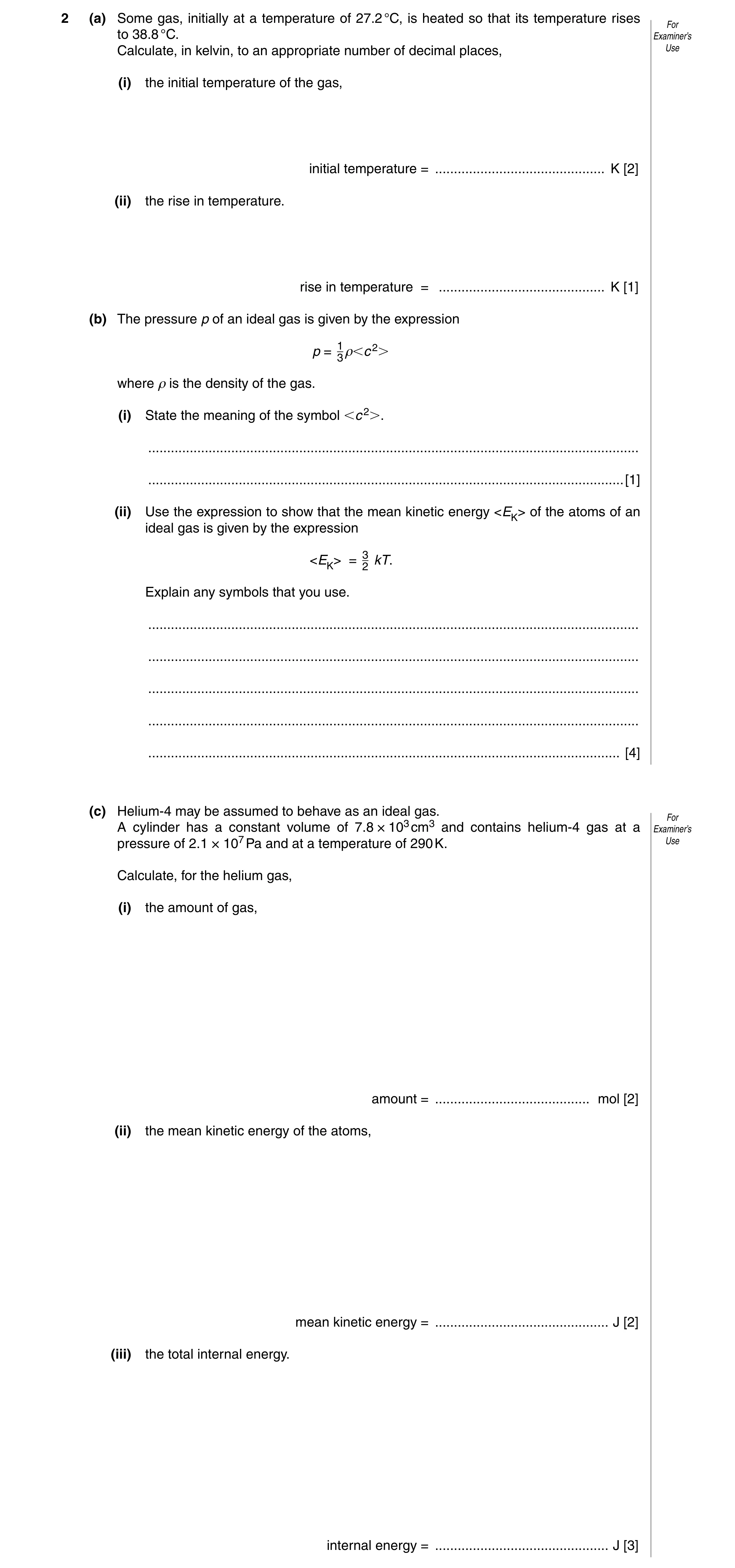Question 3: (a) Some gas, initially at a temperature of 27.2 °C, is heated so that its temperature rises For to 38.8 °C. Examiner’s Calculate, in kelvi…