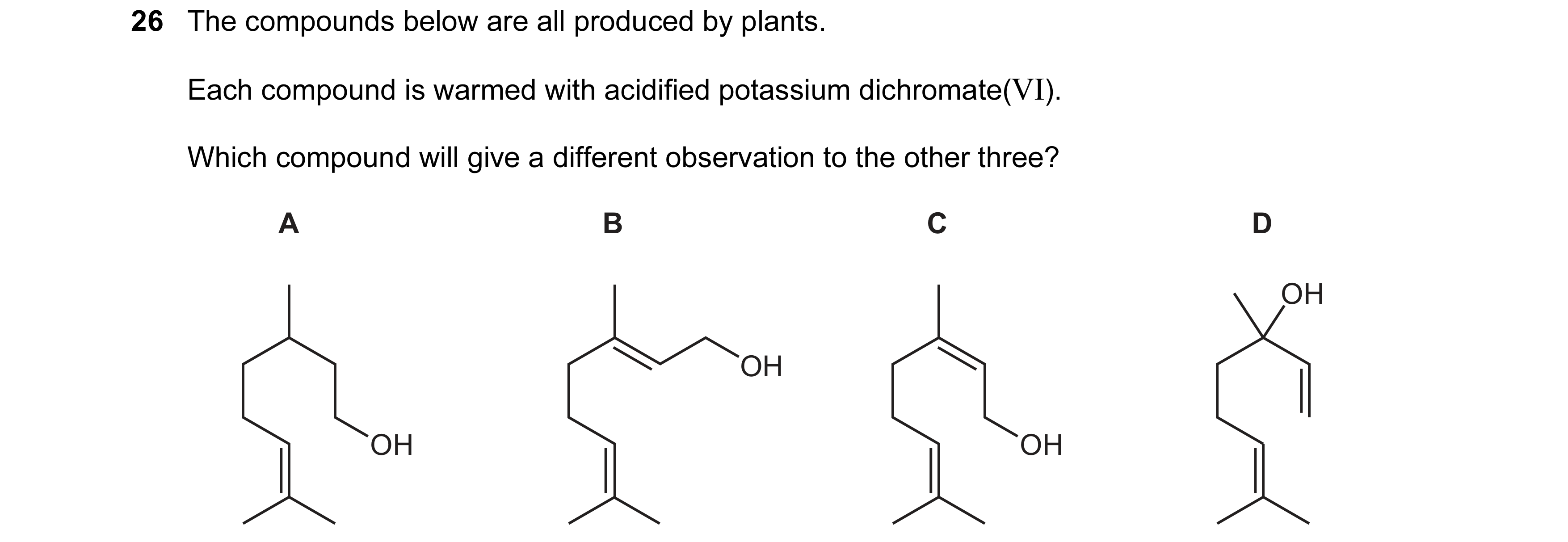 Question 151: The compounds below are all produced by plants. Each compound is warmed with acidified potassium dichromate(VI). Which compound will give a…