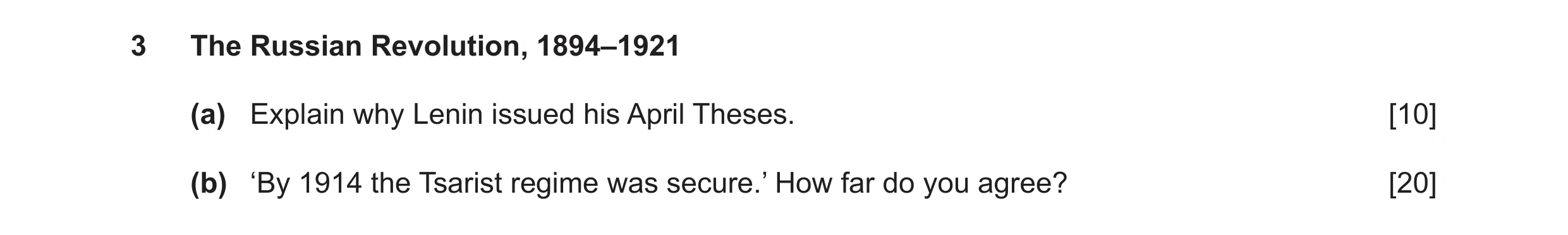 Question 14: The Russian Revolution, 1894–1921 (a) Explain why Lenin issued his April Theses. [10] (b) ‘By 1914 the Tsarist regime was secure.’ How far …