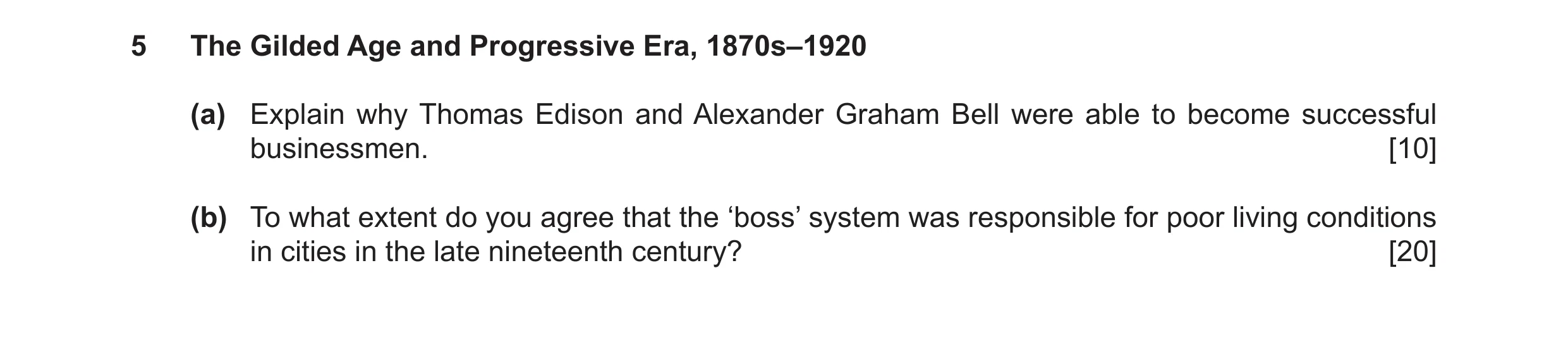 Question 35: The Gilded Age and Progressive Era, 1870s–1920 (a) Explain why Thomas Edison and Alexander Graham Bell were able to become successful busin…