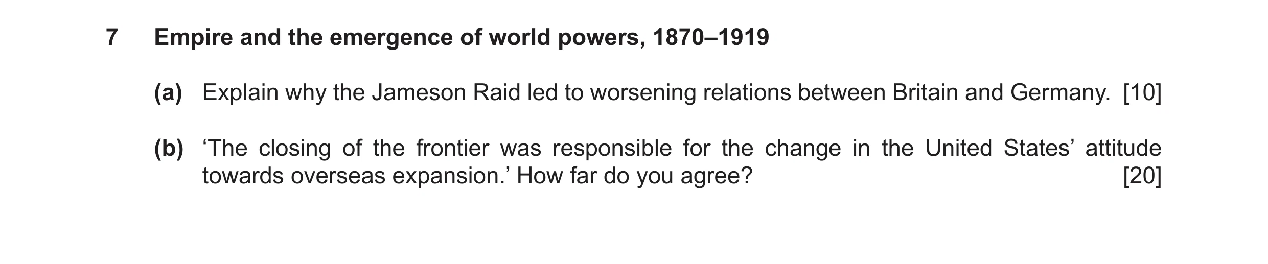 Question 16: Empire and the emergence of world powers, 1870–1919 (a) Explain why the Jameson Raid led to worsening relations between Britain and Germany…