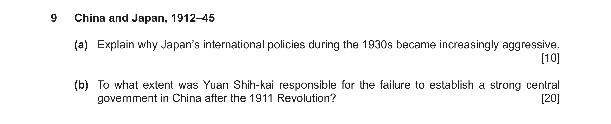 Question 16: China and Japan, 1912–45 (a) Explain why Japan’s international policies during the 1930s became increasingly aggressive. [10] (b) To what e…