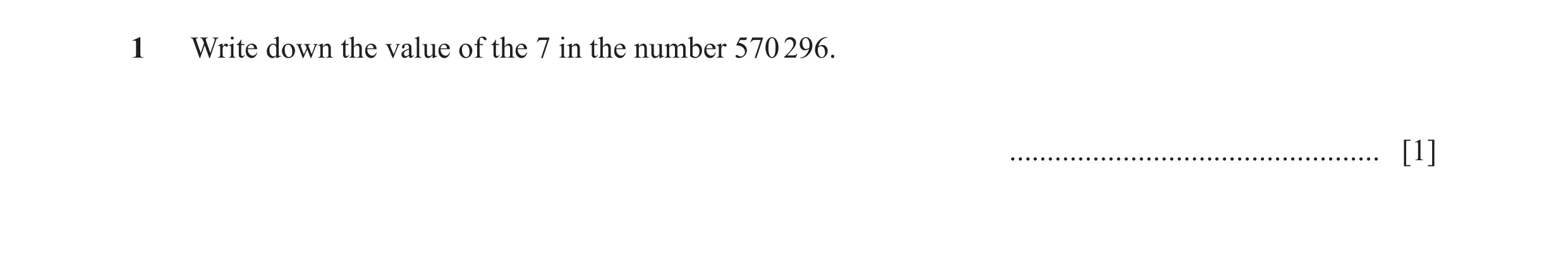 Question 94: Write down the value of the 7 in the number 570 296. ................................................. [1]