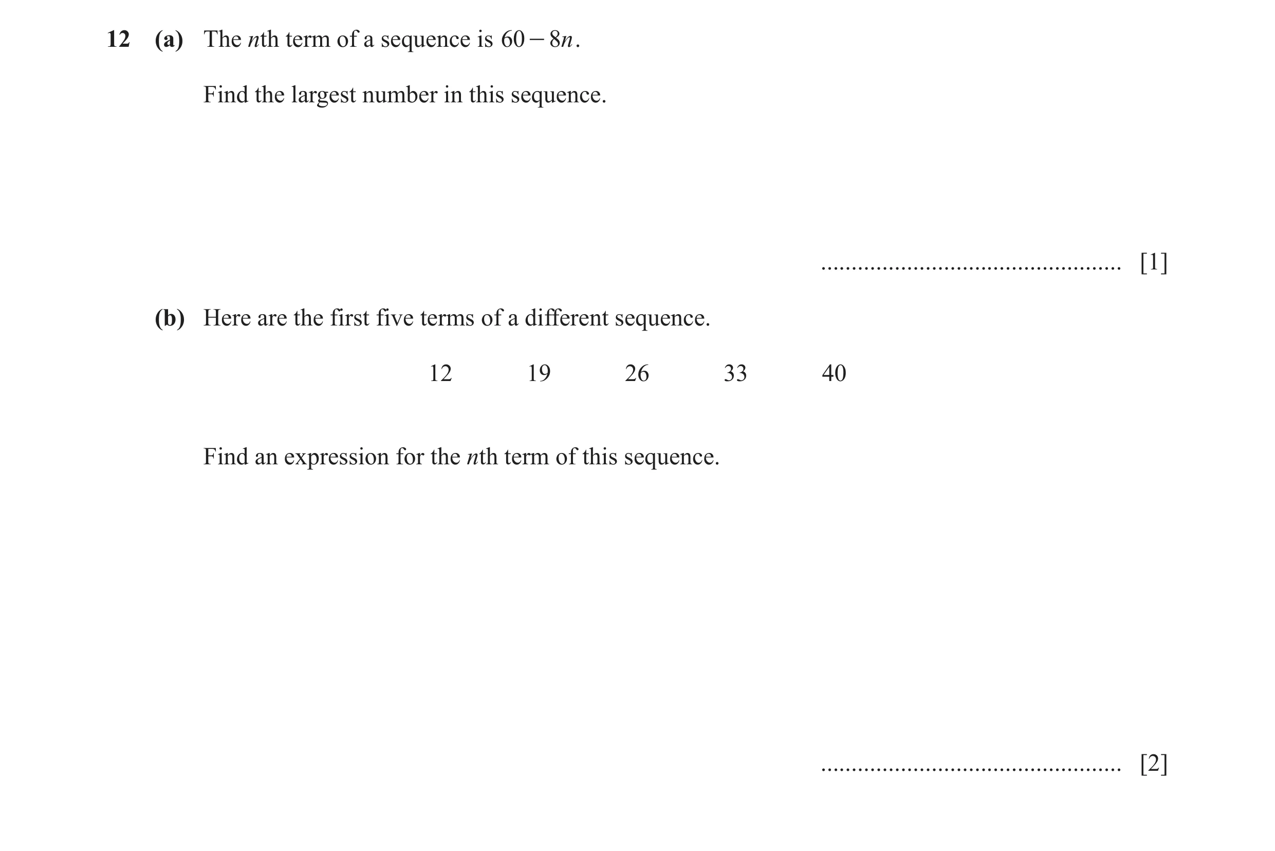Question 24: (a) The nth term of a sequence is 60 - 8n . Find the largest number in this sequence. ................................................. [1]…