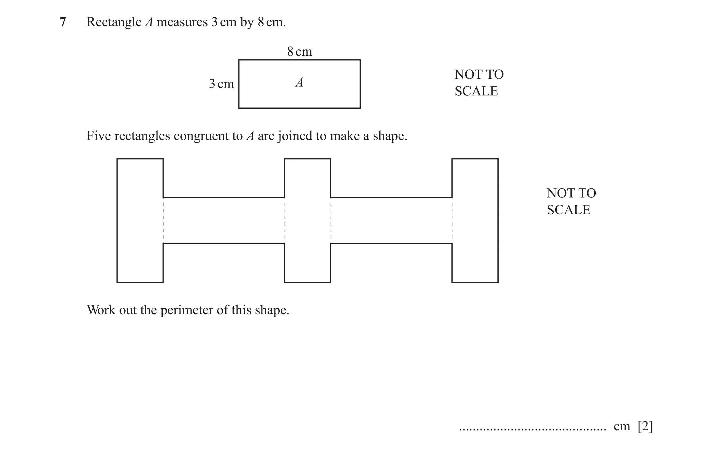 Question 51: Rectangle A measures 3 cm by 8 cm. 8 cm NOT TO 3 cm A SCALE Five rectangles congruent to A are joined to make a shape. NOT TO SCALE Work ou…