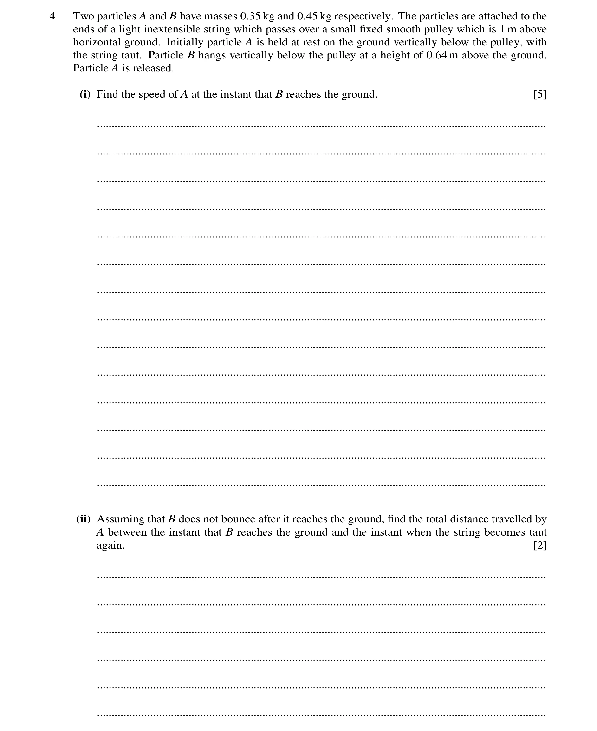 Question 179: Two particles A and B have masses 0.35 kg and 0.45 kg respectively. The particles are attached to the ends of a light inextensible string w…