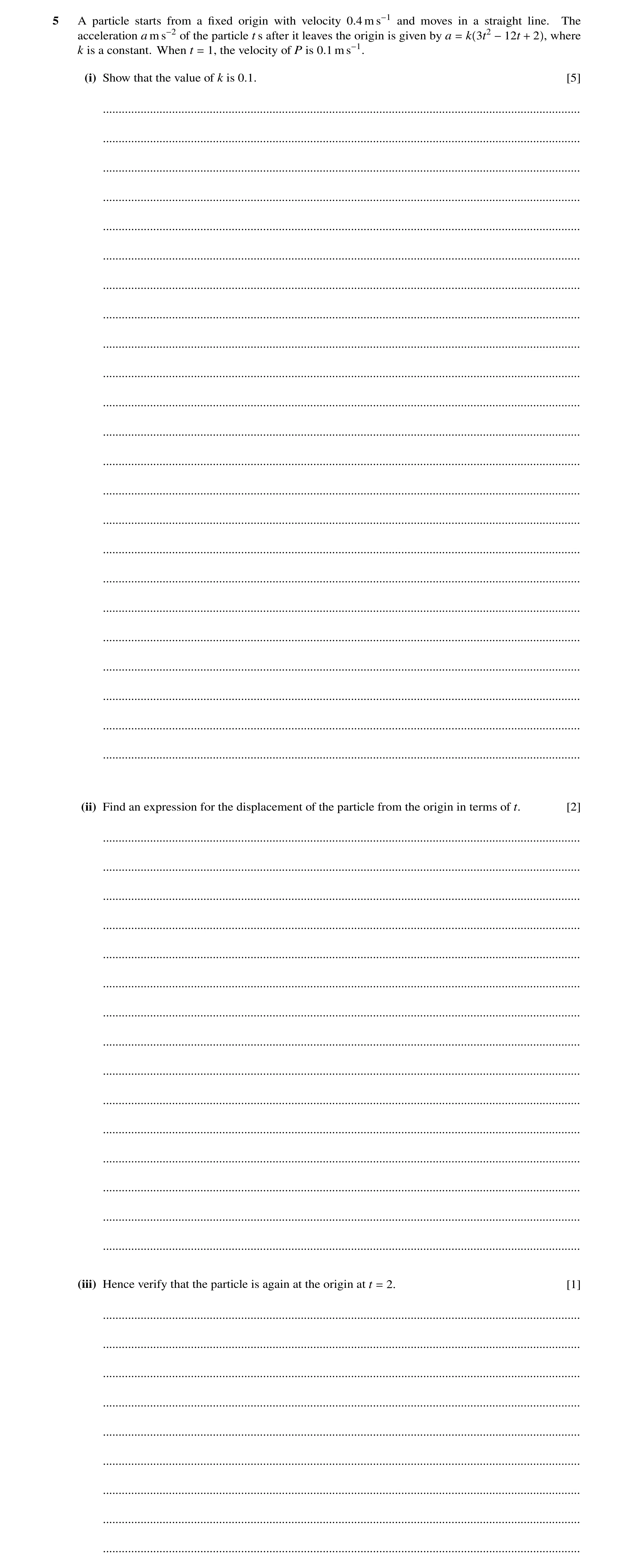 Question 180: A particle starts from a ﬁxed origin with velocity 0.4 m s−1 and moves in a straight line. The acceleration a m s−2 of the particle t s aft…