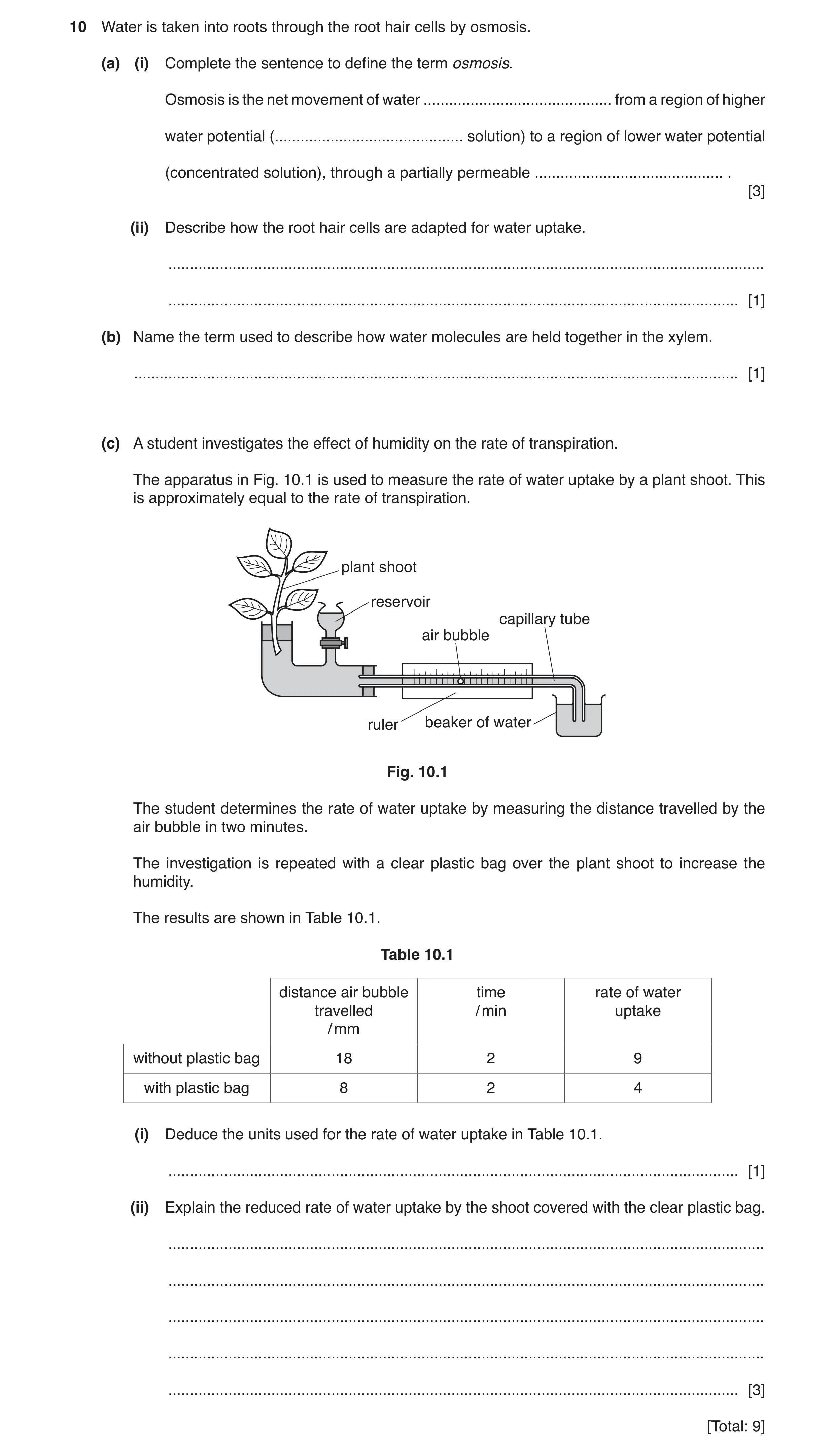 Question 6: Water is taken into roots through the root hair cells by osmosis. (a) (i) Complete the sentence to define the term osmosis. Osmosis is the …