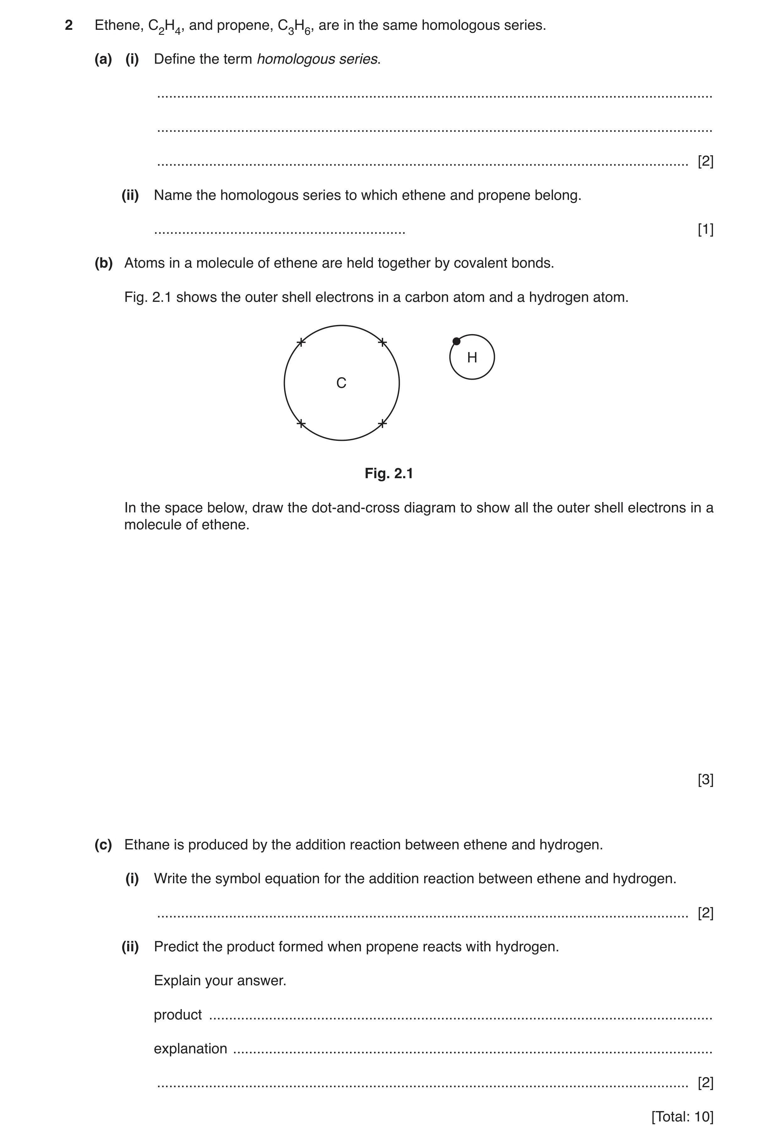 Question 3: Ethene, C2H4, and propene, C3H6, are in the same homologous series. (a) (i) Define the term homologous series. ............................…
