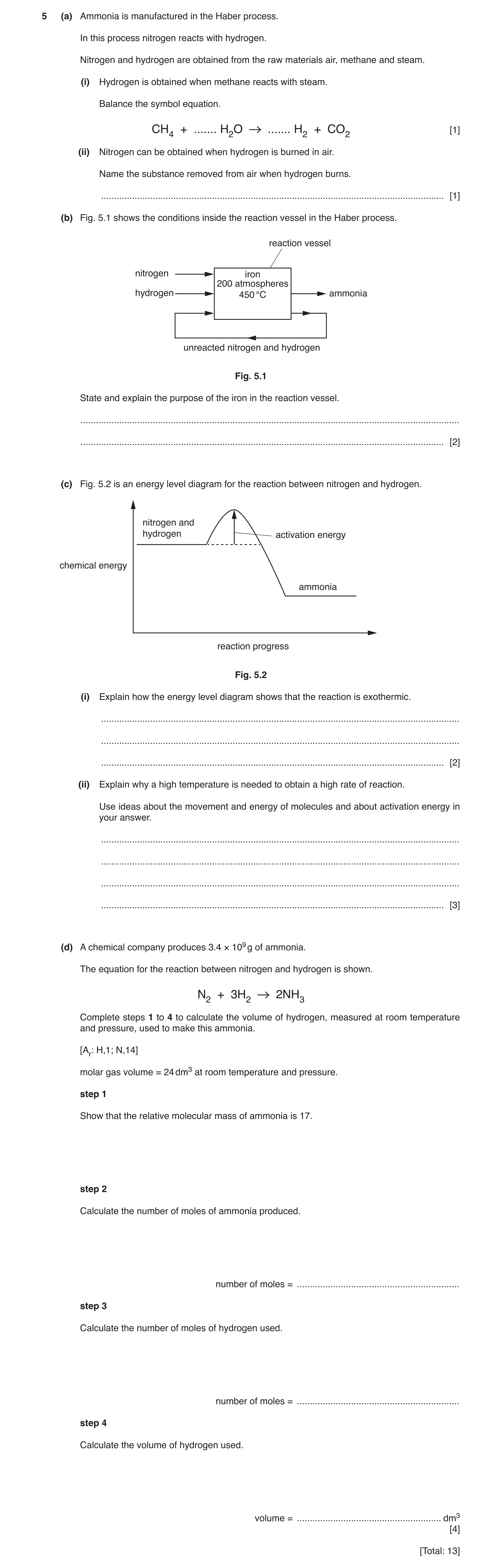 Question 9: (a) Ammonia is manufactured in the Haber process. In this process nitrogen reacts with hydrogen. Nitrogen and hydrogen are obtained from th…