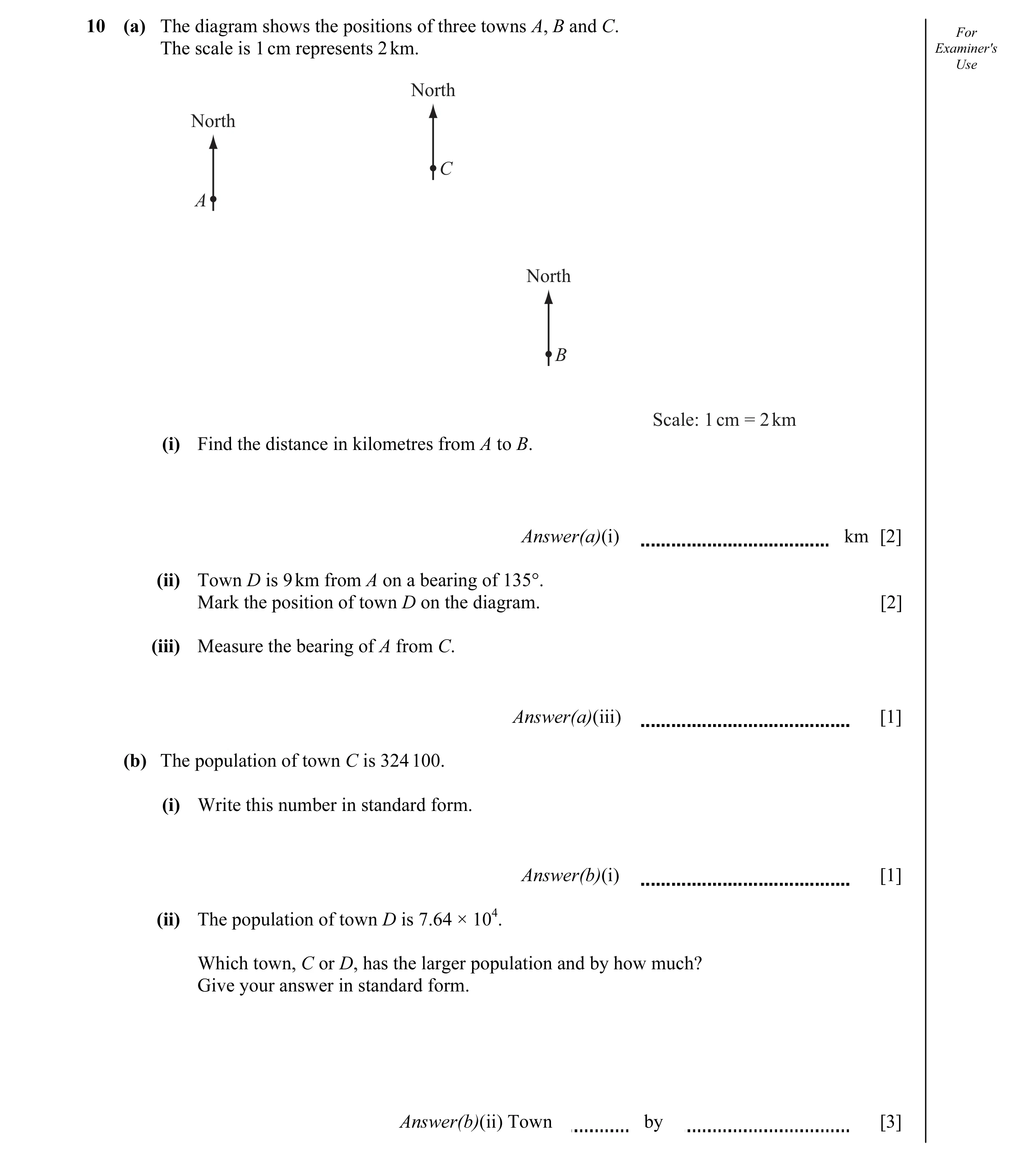Question 8: (a) The diagram shows the positions of three towns A, B and C. For The scale is 1 cm represents 2 km. Examiner's Use North North C A North …
