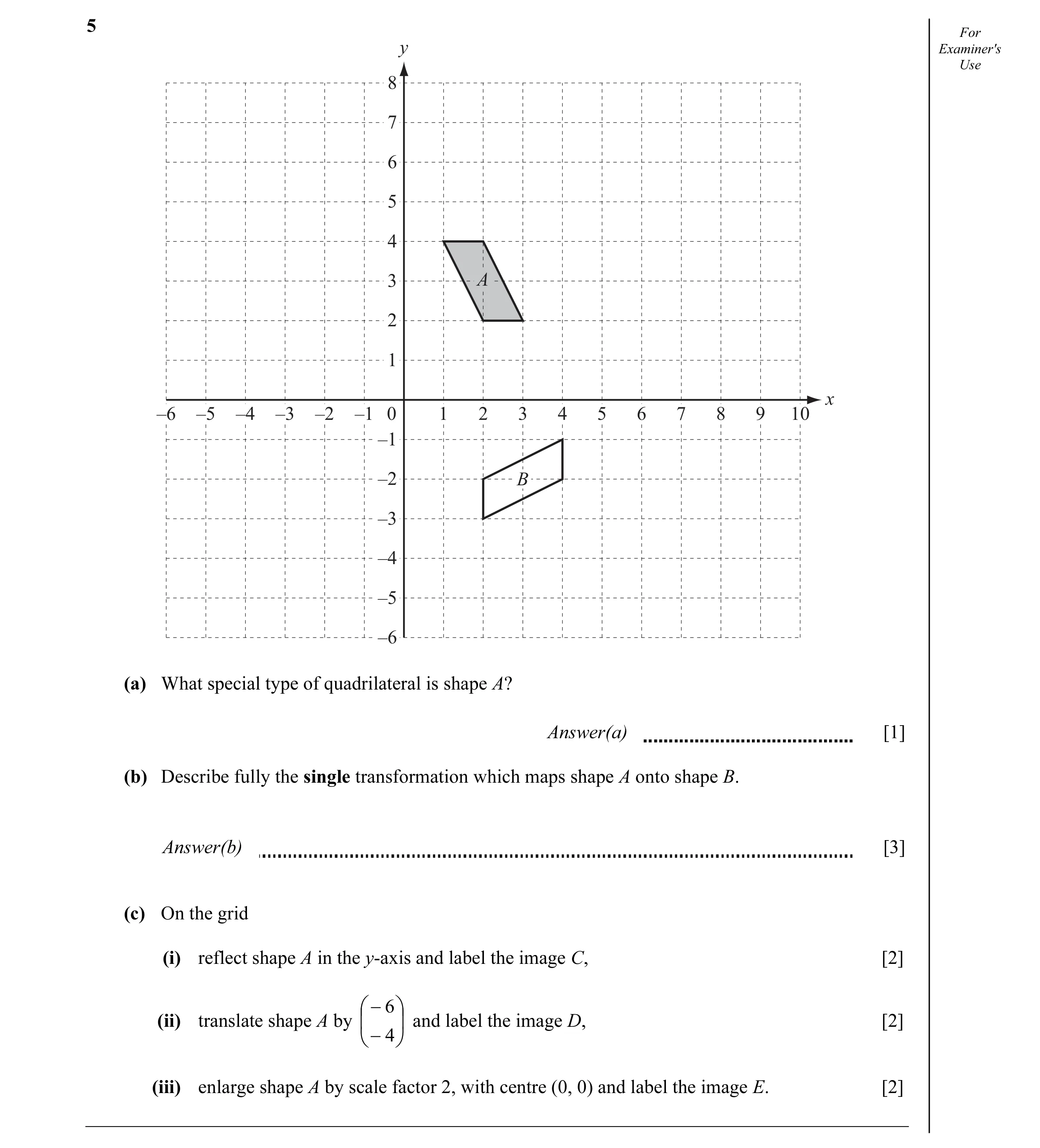 Question 23: For y Examiner's Use 8 7 6 5 4 3 A 2 1 x –6 –5 –4 –3 –2 –1 0 1 2 3 4 5 6 7 8 9 10 –1 –2 B –3 –4 –5 –6 (a) What special type of quadrilatera…