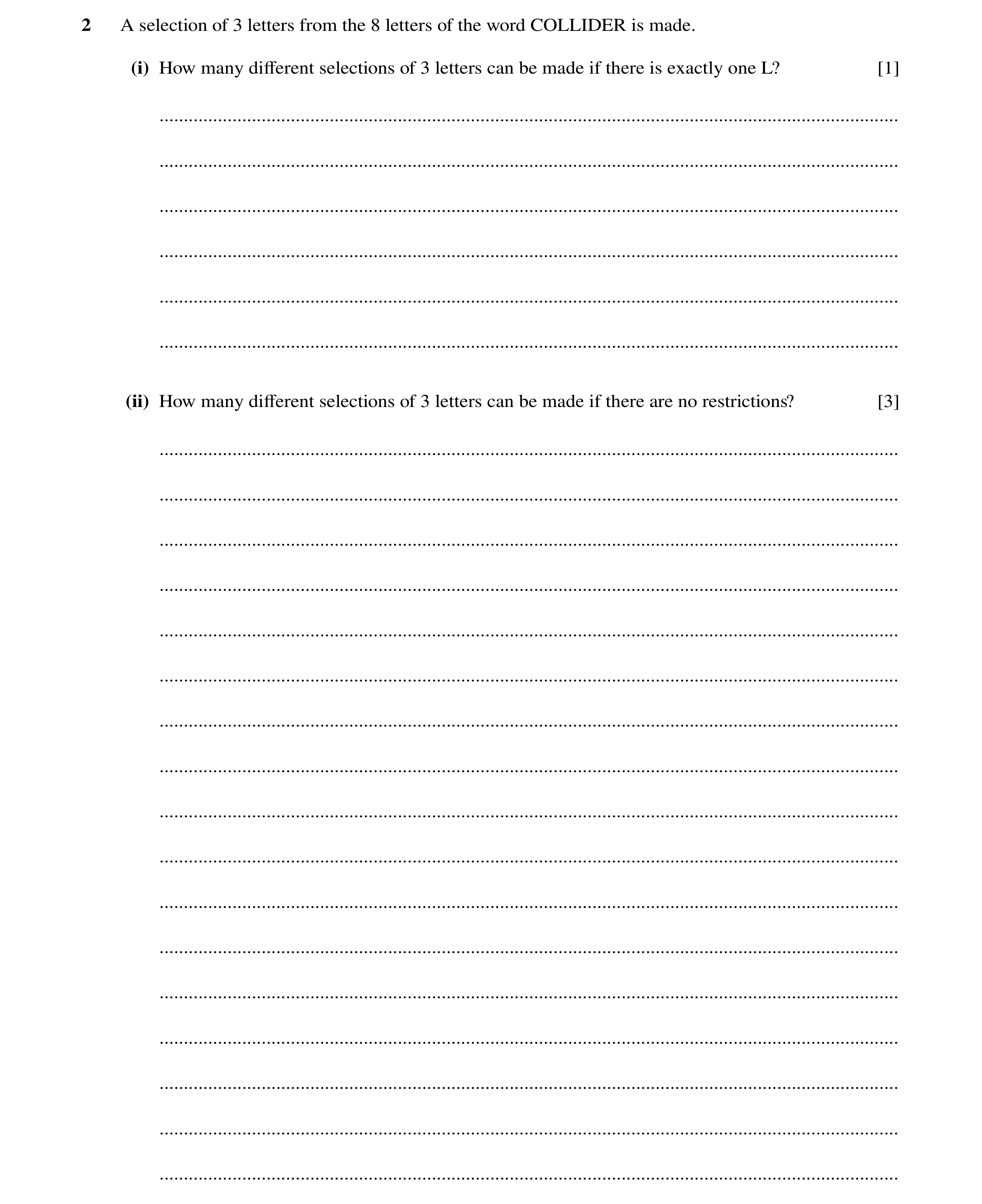 Question 42: A selection of 3 letters from the 8 letters of the word COLLIDER is made. (i) How many diﬀerent selections of 3 letters can be made if ther…