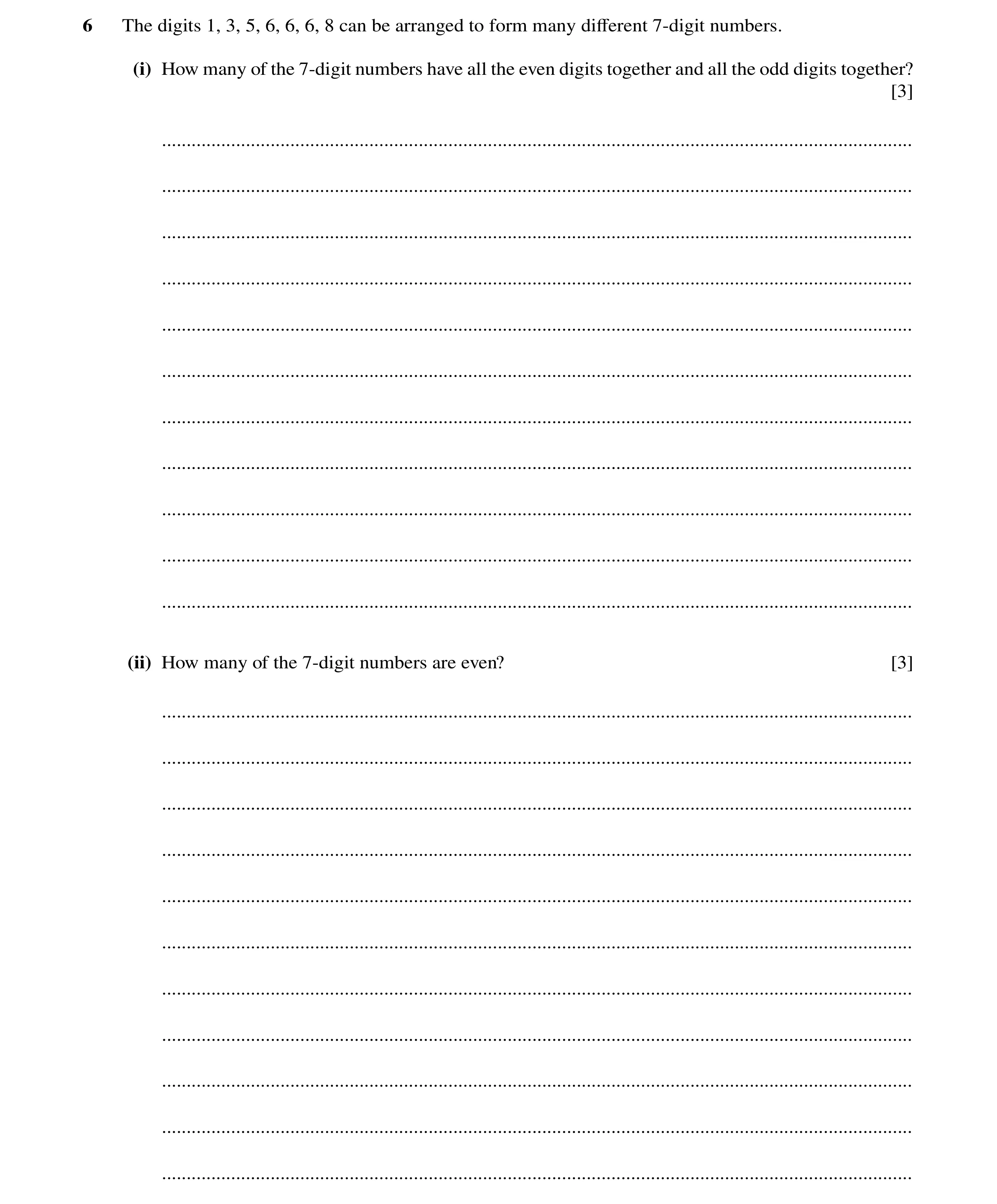 Question 43: The digits 1, 3, 5, 6, 6, 6, 8 can be arranged to form many diﬀerent 7-digit numbers. (i) How many of the 7-digit numbers have all the even…