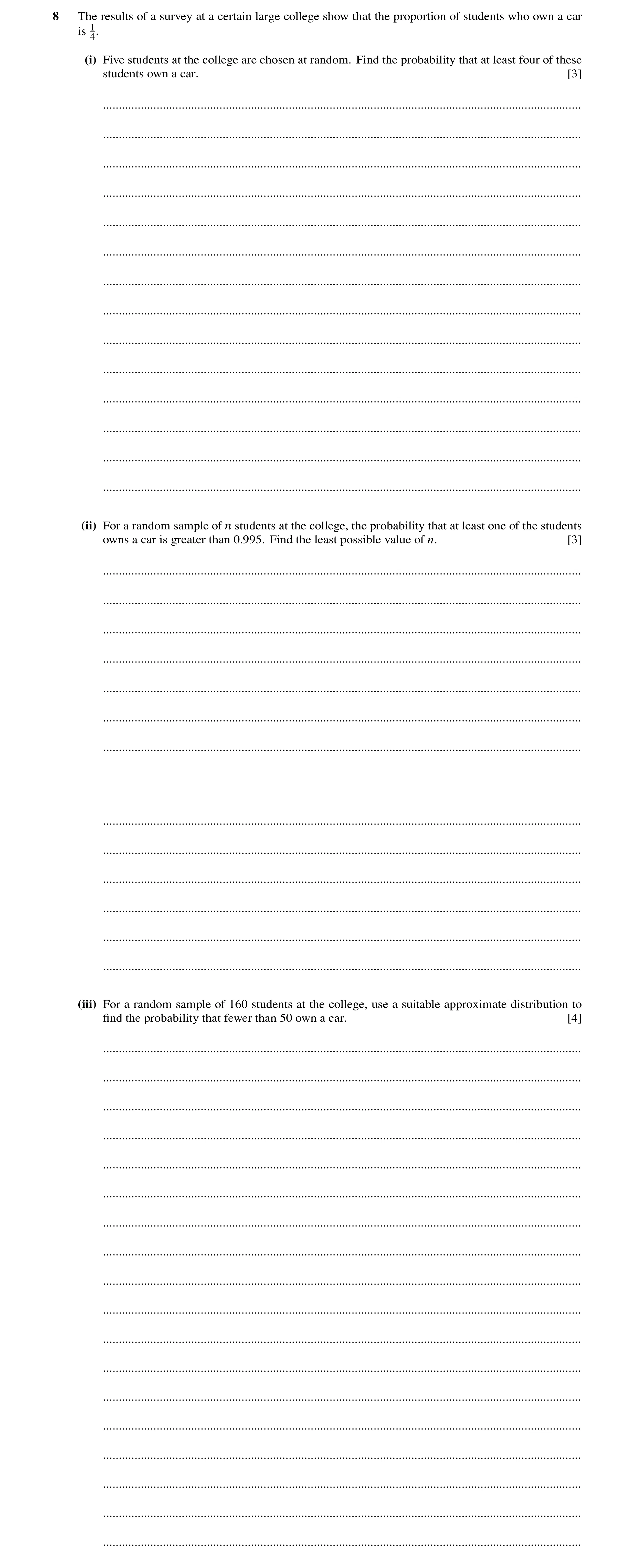 Question 52: The results of a survey at a certain large college show that the proportion of students who own a car is 14. (i) Five students at the colle…