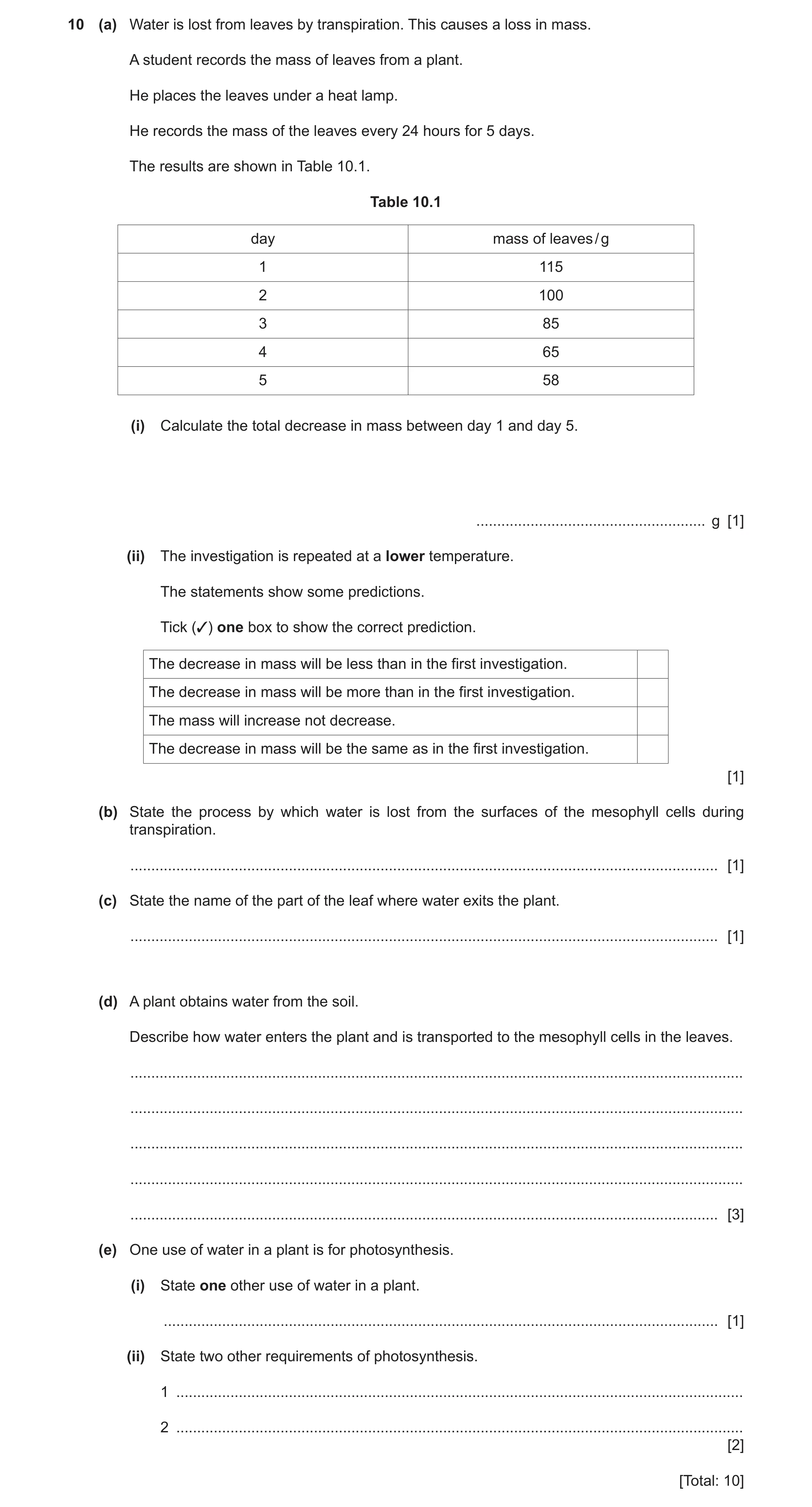 Question 9: (a) Water is lost from leaves by transpiration. This causes a loss in mass. A student records the mass of leaves from a plant. He places th…