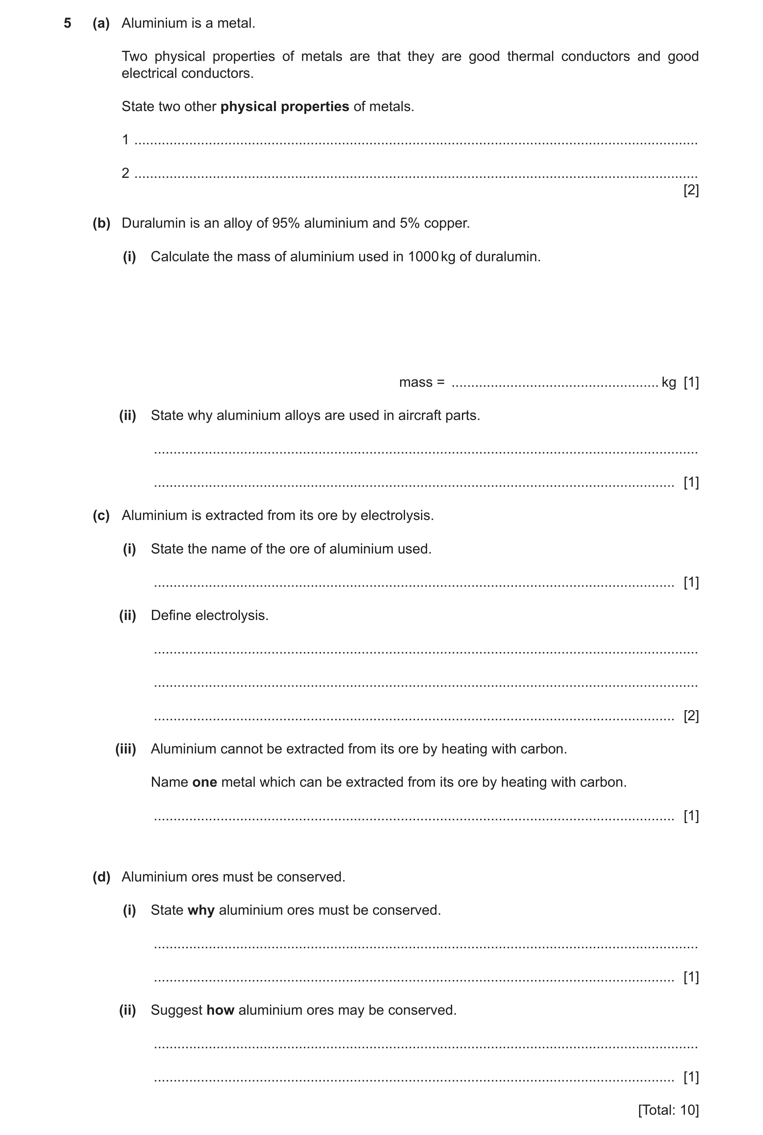 Question 9: (a) Aluminium is a metal. Two physical properties of metals are that they are good thermal conductors and good electrical conductors. State…