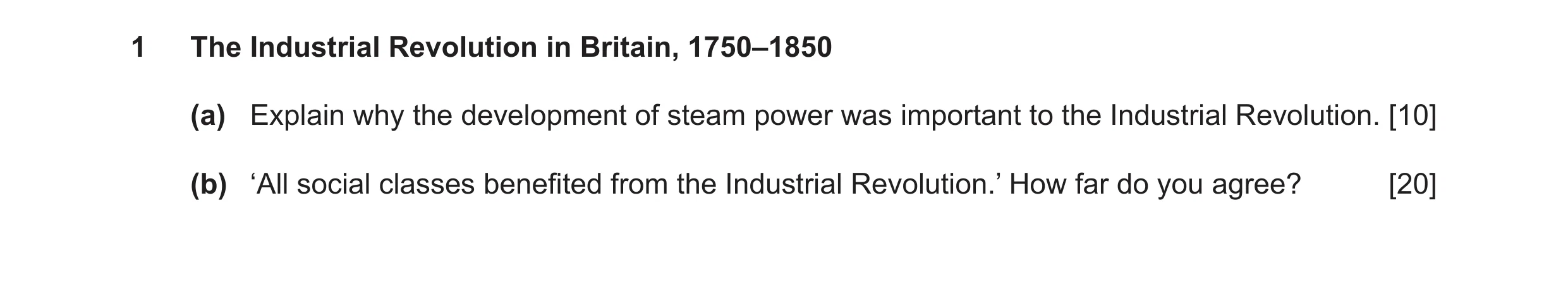 Question 21: The Industrial Revolution in Britain, 1750–1850 (a) Explain why the development of steam power was important to the Industrial Revolution. …