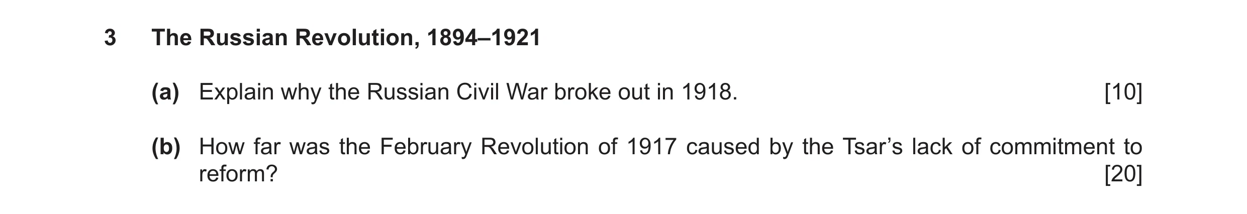 Question 8: The Russian Revolution, 1894–1921 (a) Explain why the Russian Civil War broke out in 1918. [10] (b) How far was the February Revolution of …