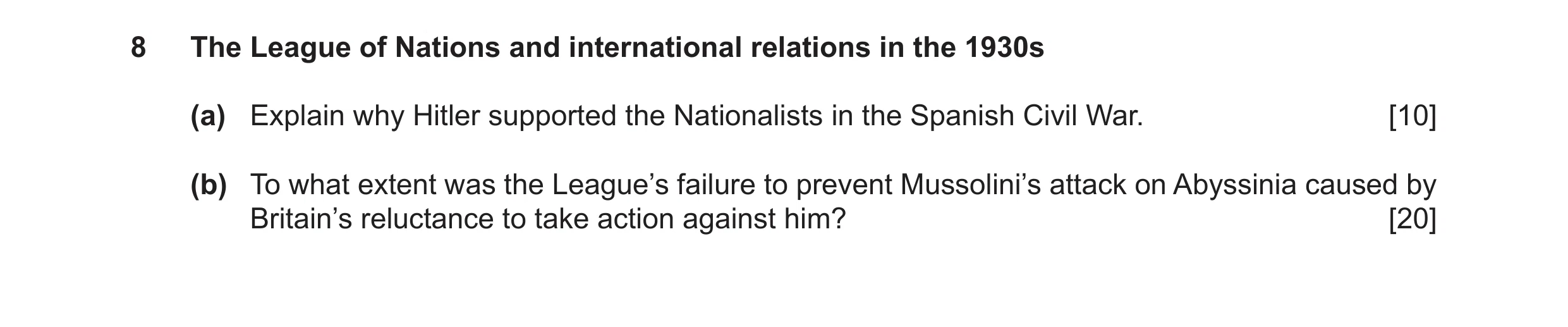 Question 7: The League of Nations and international relations in the 1930s (a) Explain why Hitler supported the Nationalists in the Spanish Civil War. …