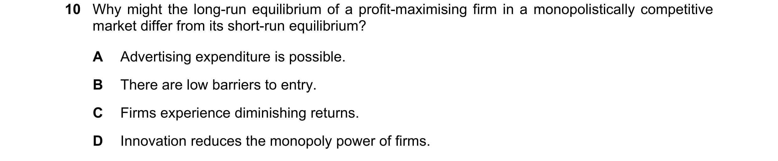 Question 154: Why might the long-run equilibrium of a profit-maximising firm in a monopolistically competitive market differ from its short-run equilibri…