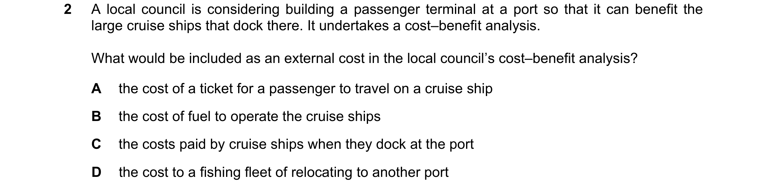 Question 50: A local council is considering building a passenger terminal at a port so that it can benefit the large cruise ships that dock there. It un…