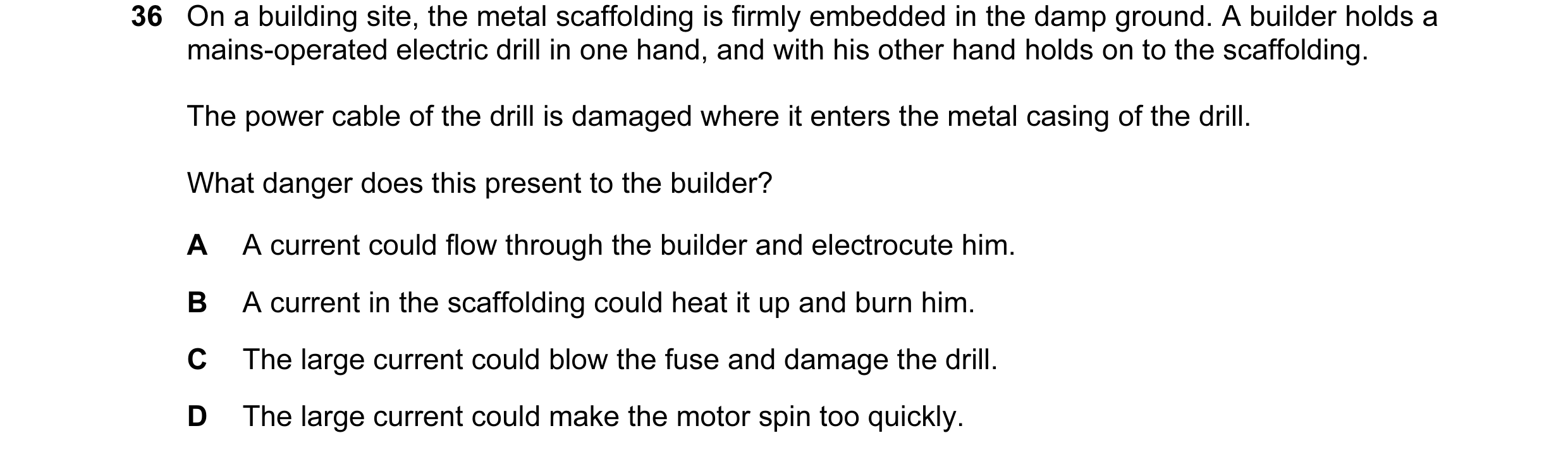 Question 2: On a building site, the metal scaffolding is firmly embedded in the damp ground. A builder holds a mains-operated electric drill in one han…
