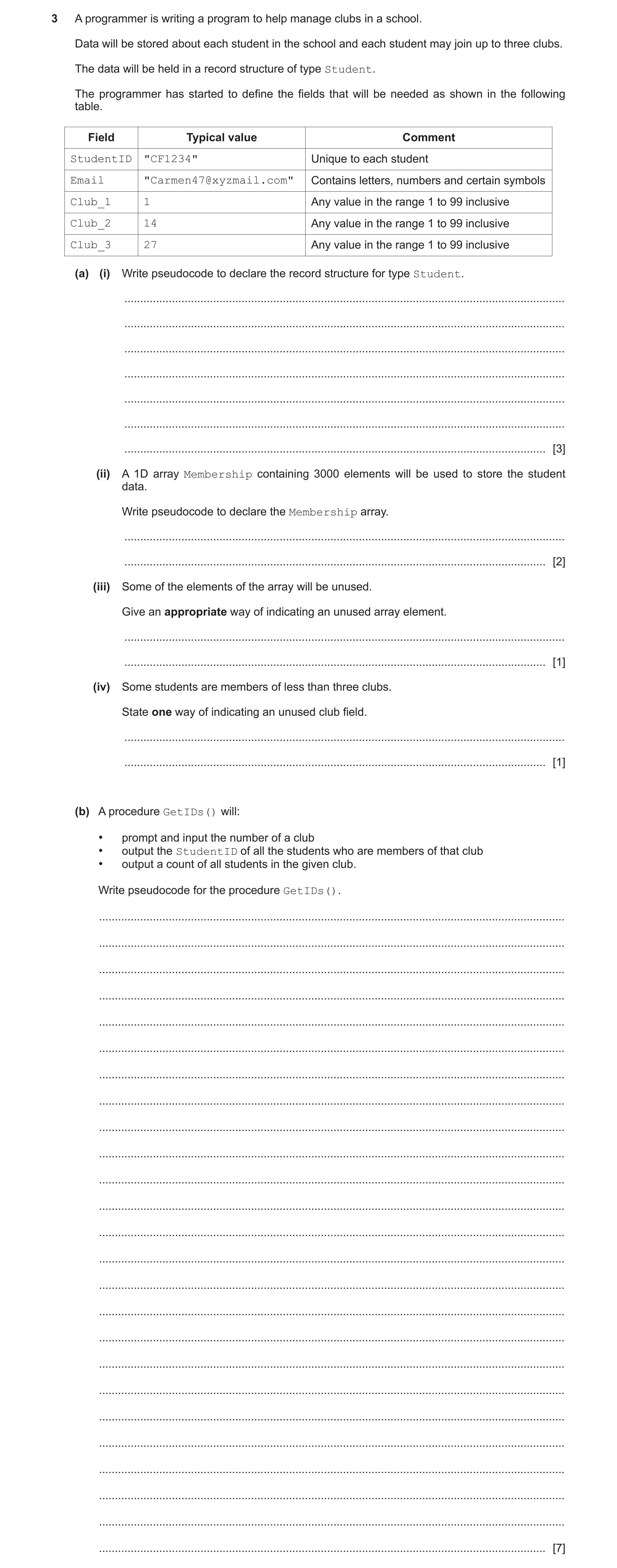 Question 7: A programmer is writing a program to help manage clubs in a school. Data will be stored about each student in the school and each student m…