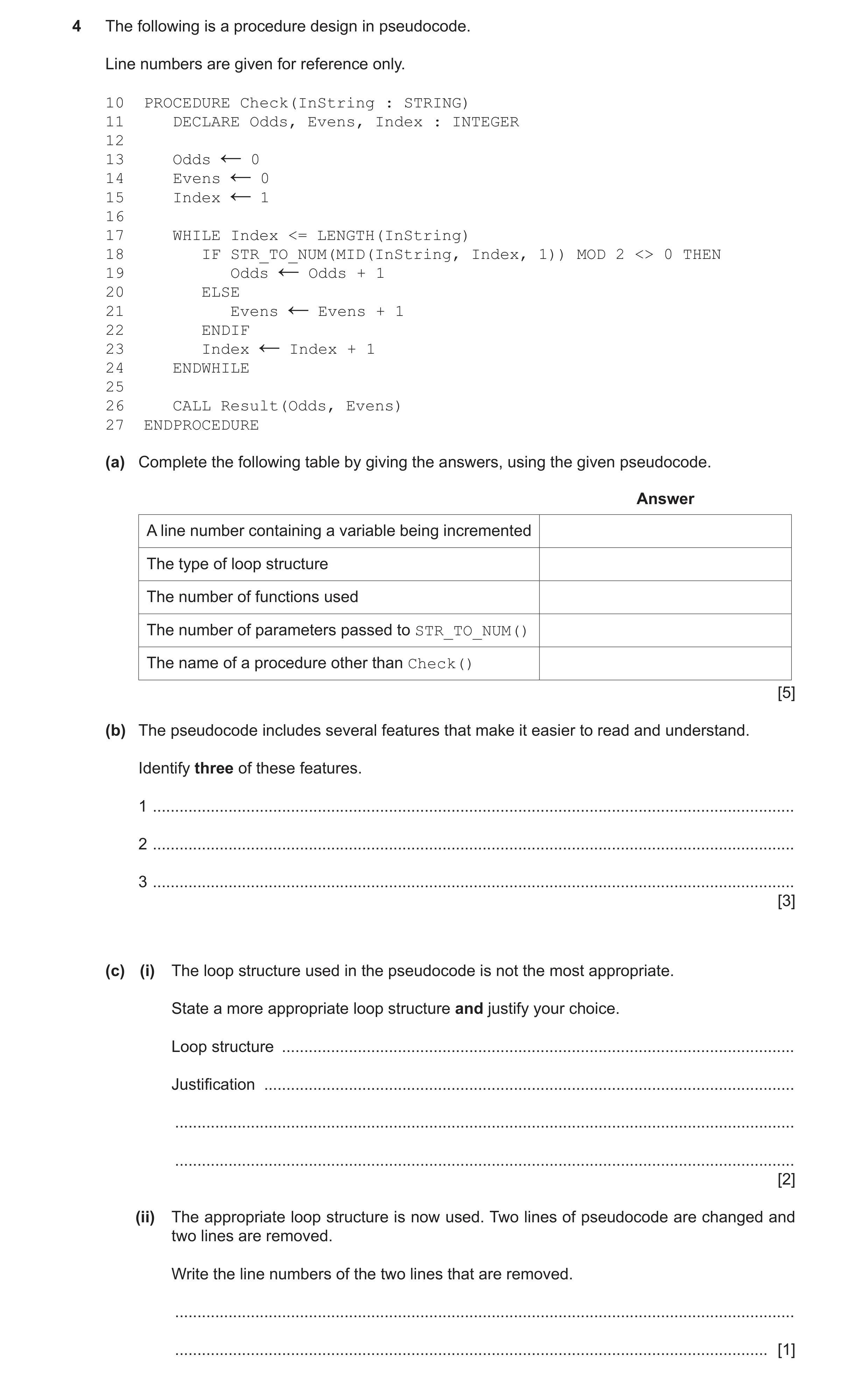 Question 8: The following is a procedure design in pseudocode. Line numbers are given for reference only. 10 PROCEDURE Check(InString : STRING) 11 DECL…