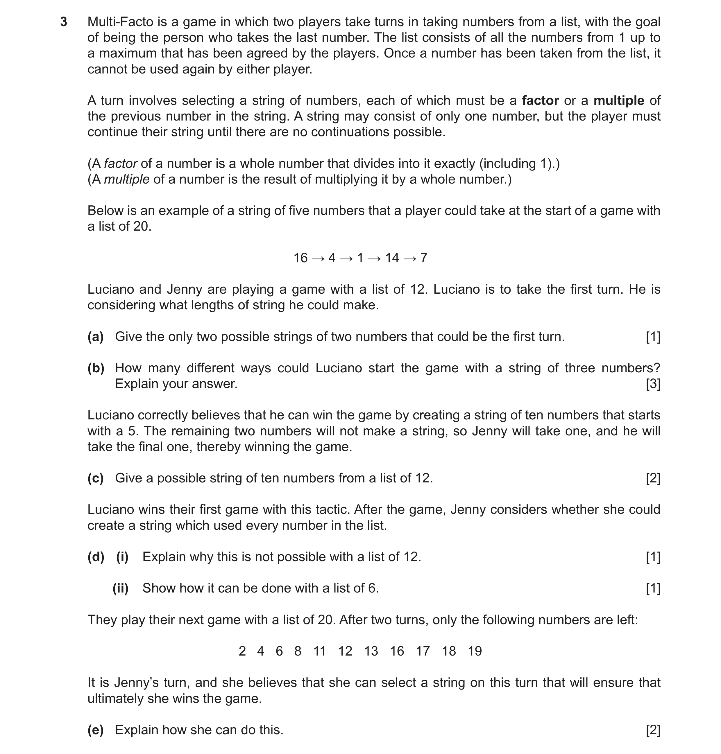 Question 105: Multi-Facto is a game in which two players take turns in taking numbers from a list, with the goal of being the person who takes the last n…
