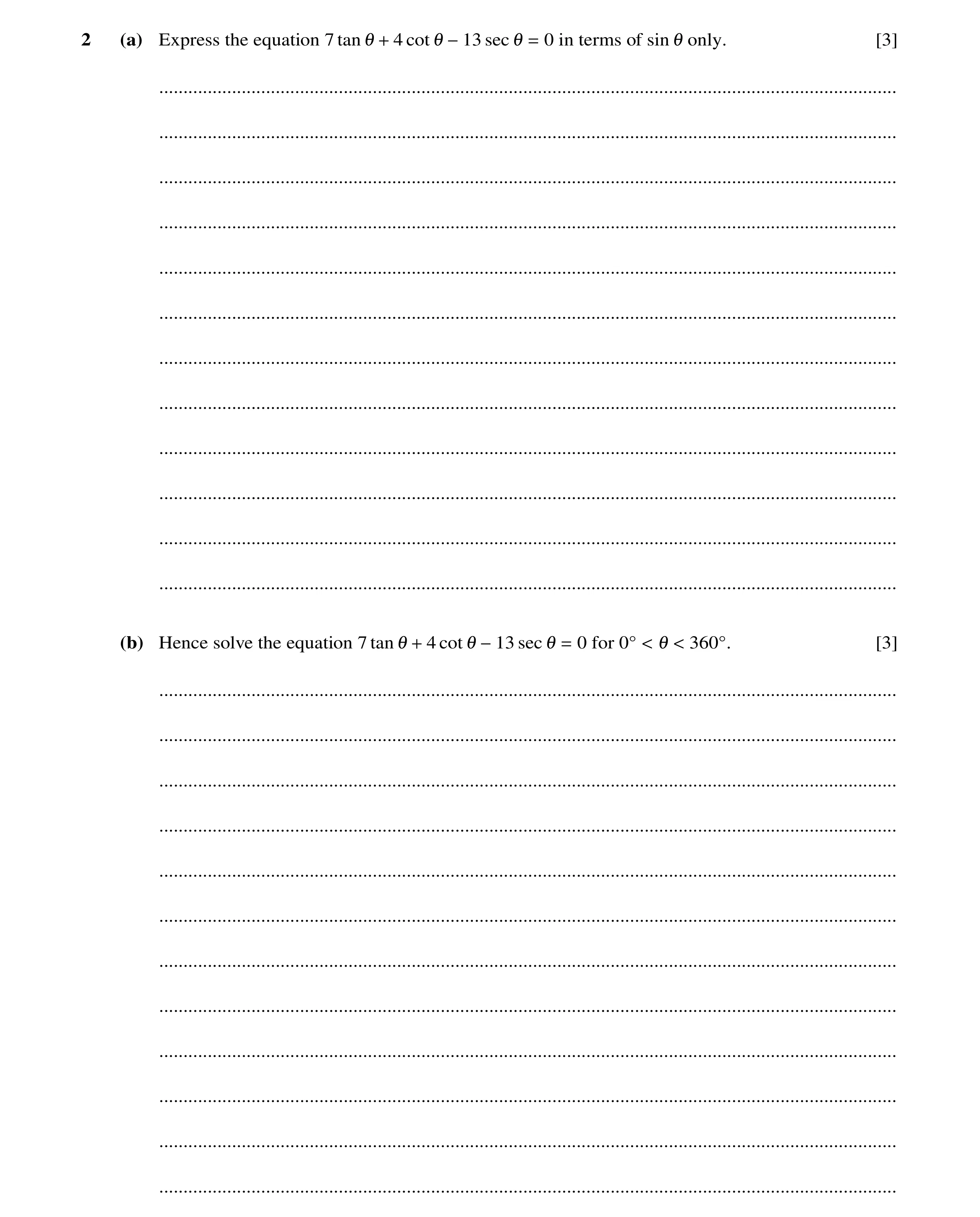 Question 71: (a) Express the equation 7 tan 4 cot sec 0 in terms of sin only. [3] 1 + 1 −13 1 = 1 ......................................................…