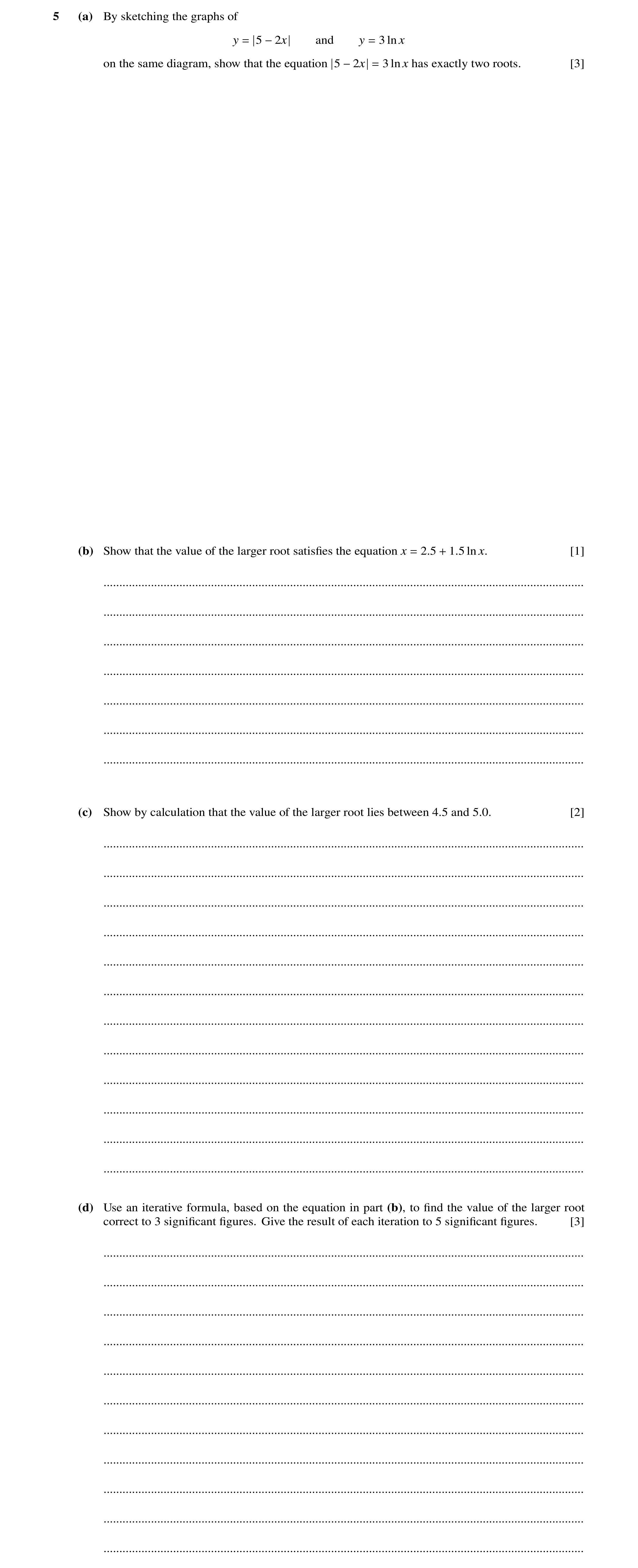 Question 74: (a) By sketching the graphs of y 5 and y 3 ln x = −2x = on the same diagram, show that the equation 5 3 ln x has exactly two roots. [3] −2x…