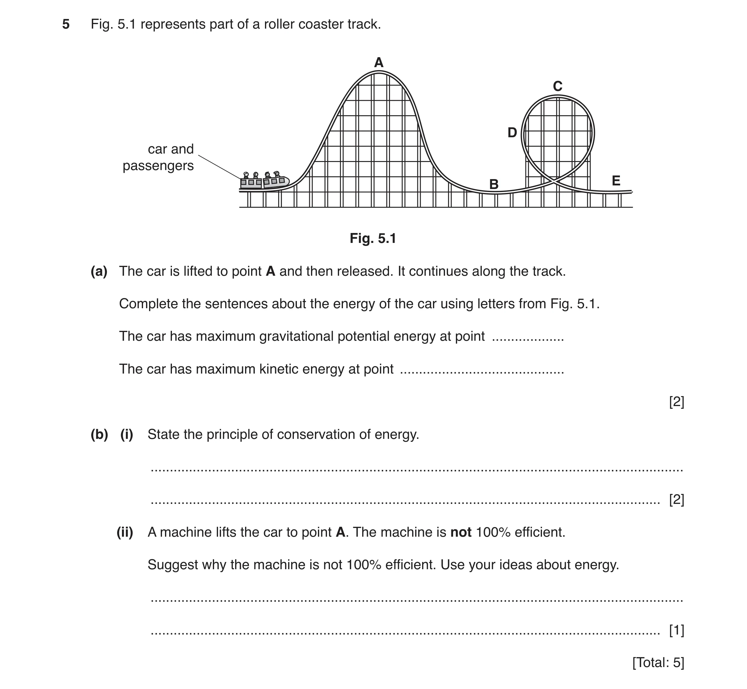 Question 87: Fig. 5.1 represents part of a roller coaster track. A C D car and passengers B E Fig. 5.1 (a) The car is lifted to point A and then release…