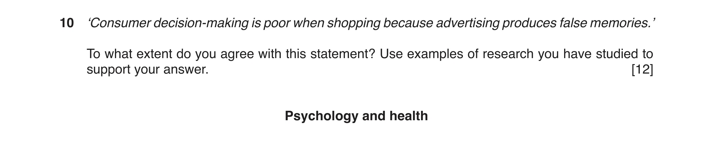 Question 2: ‘Consumer decision-making is poor when shopping because advertising produces false memories.’ To what extent do you agree with this stateme…
