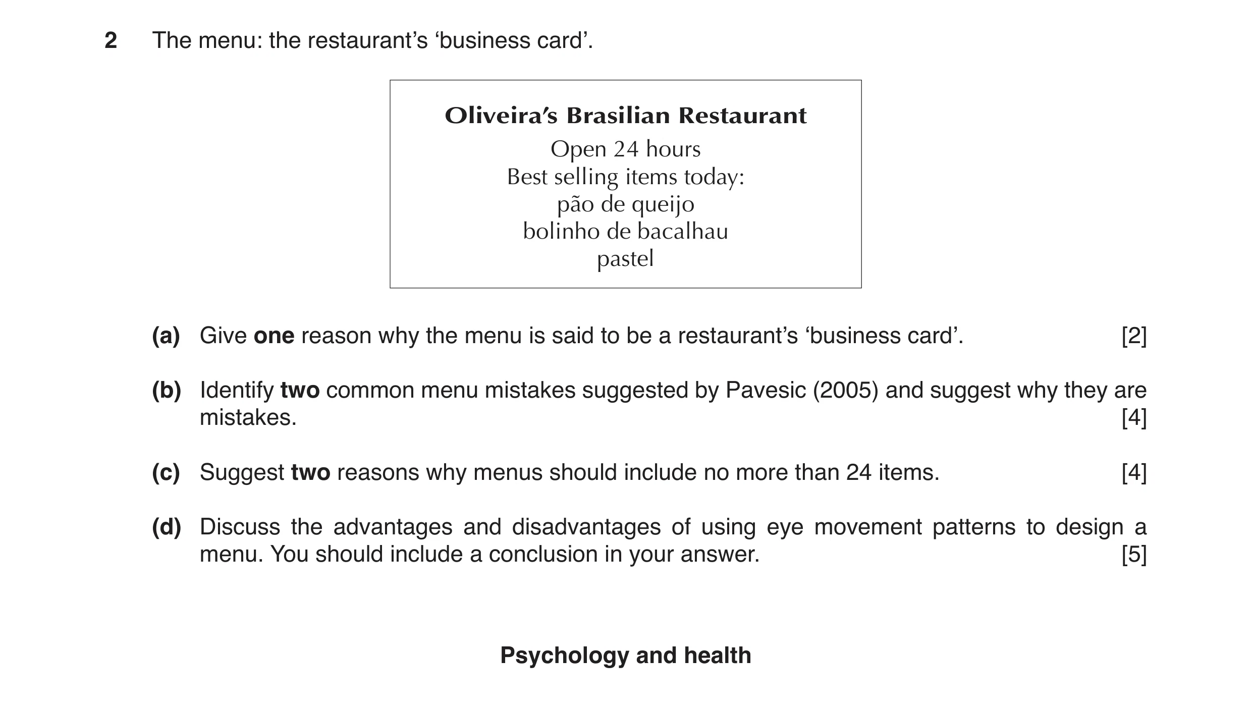 Question 5: The menu: the restaurant’s ‘business card’. Oliveira’s Brasilian Restaurant Open 24 hours Best selling items today: pão de queijo bolinho d…