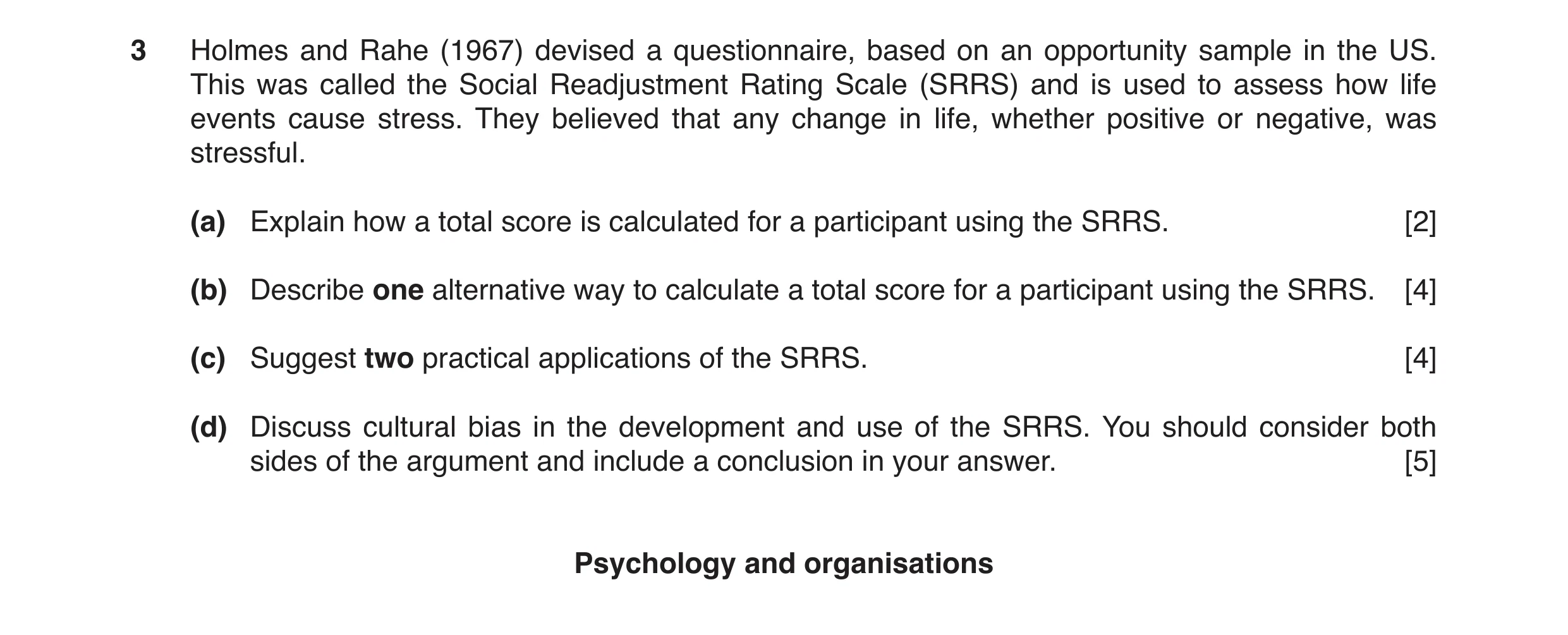 Question 5: Holmes and Rahe (1967) devised a questionnaire, based on an opportunity sample in the US. This was called the Social Readjustment Rating Sc…