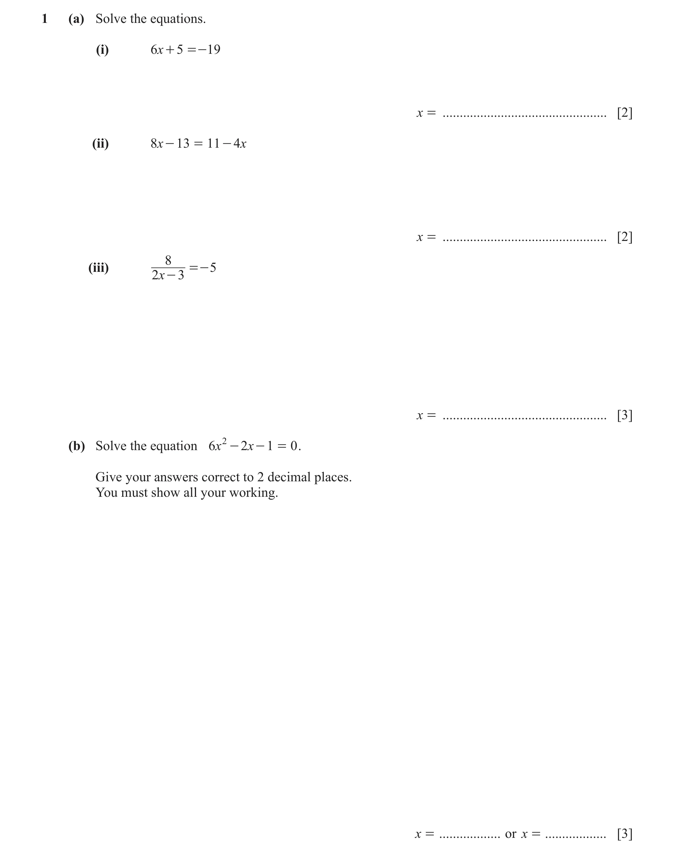 Question 88: (a) Solve the equations. (i) 6x + 5 =-19 x = ................................................ [2] (ii) 8x - 13 = 11 - 4x x = ..............…