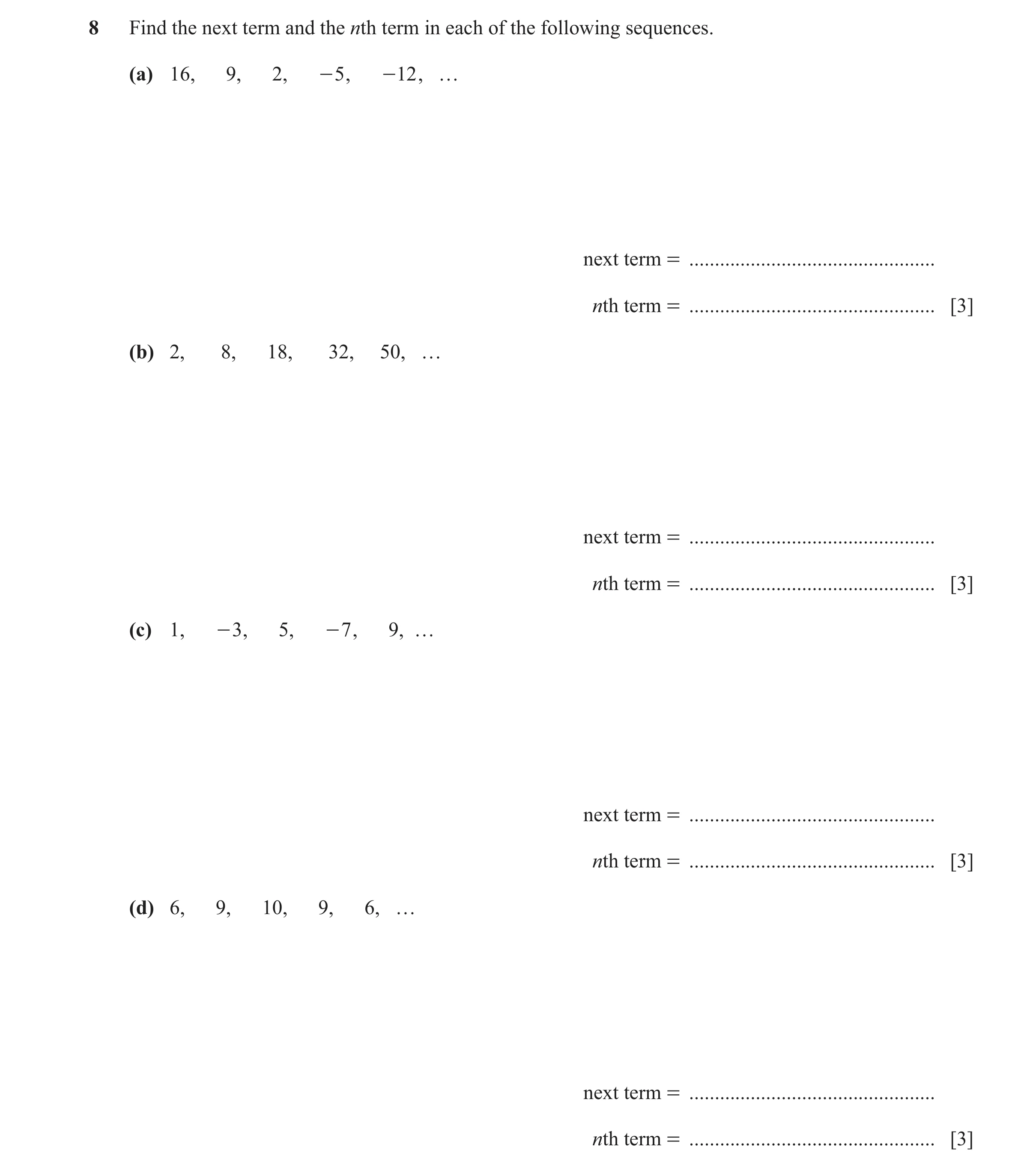 Question 17: Find the next term and the nth term in each of the following sequences. (a) 16, 9, 2, - 5 , -12 , … next term = ...........................…